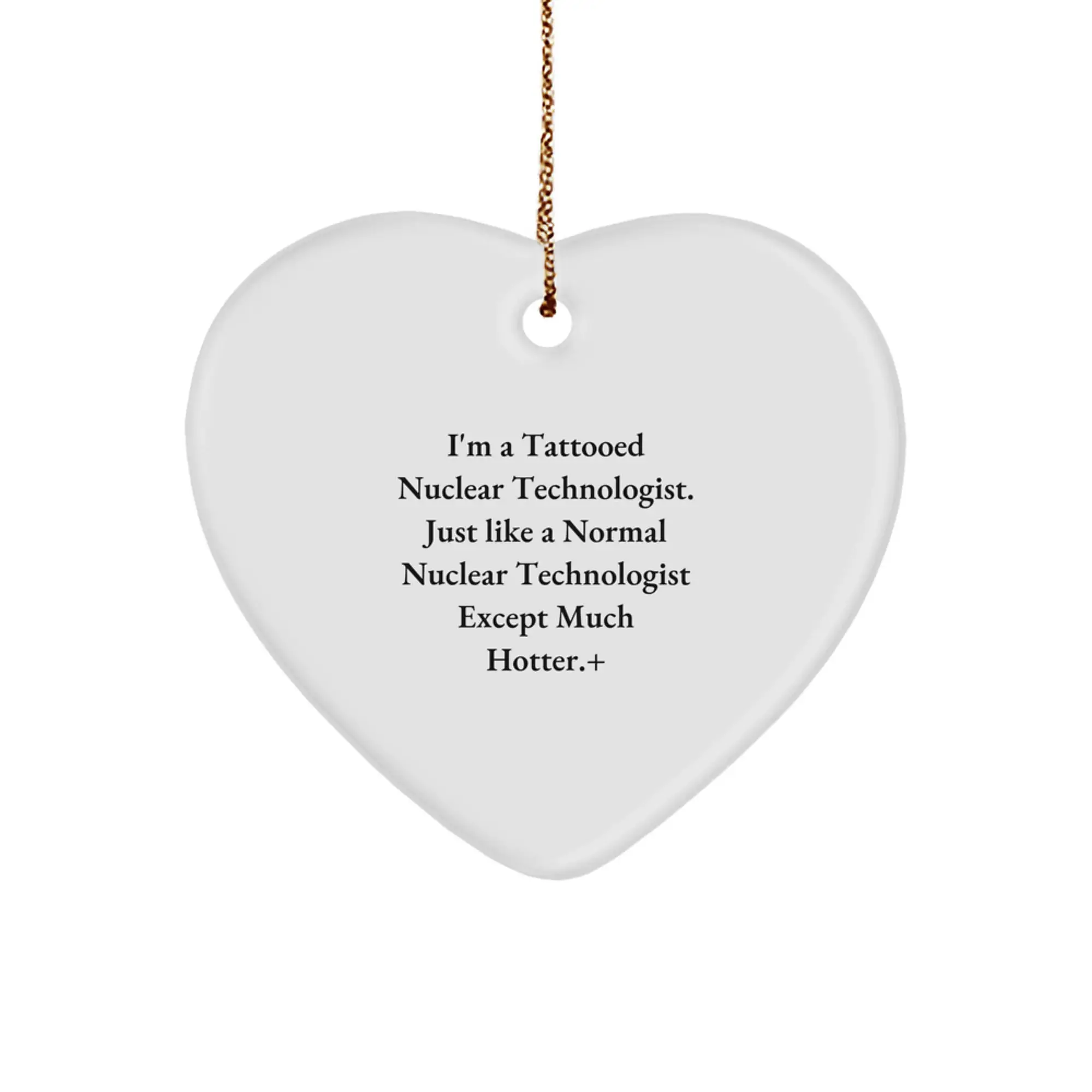 Funny Nuclear Technologist Heart Ornament, Christmas Unique Gifts for Friends, Family, Coworkers from Men, Women, Nuclear Tech Enthusiasts - Image 1