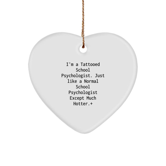 Funny School Psychologist Gifts for Men, Women, Friends, Family - I'm A Tattooed School Psychologist Heart Ornament for Christmas Unique Gifts - Image 1