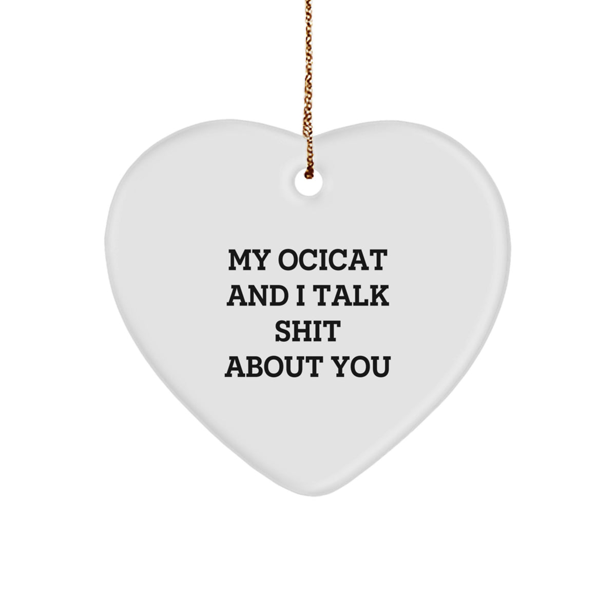 Sassy Ocicat Christmas Ornament Gift for Friends - My Ocicat And I Talk - Image 1