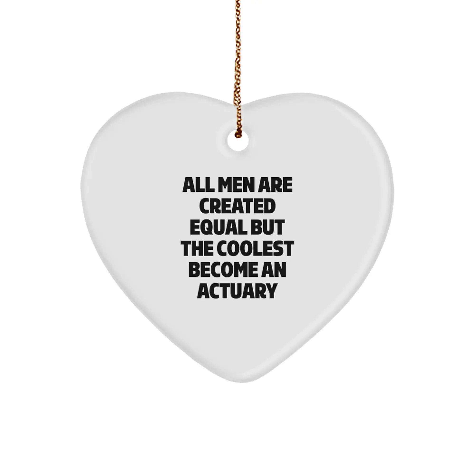 Funny Actuary Gifts for Men, All Men Are Created Equal But The Coolest Become An Actuary Heart Ornament, Gifts from Friends for Christmas Unique Gifts - Image 1