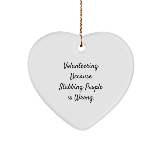 Funny Volunteering Heart Ornament - Gifts from Friends - Perfect for Volunteer Appreciation, Christmas Unique Gifts, Heart-Shaped Decorations, 'Volunteering Because Stabbing People Is Wrong' Joke - Image 1