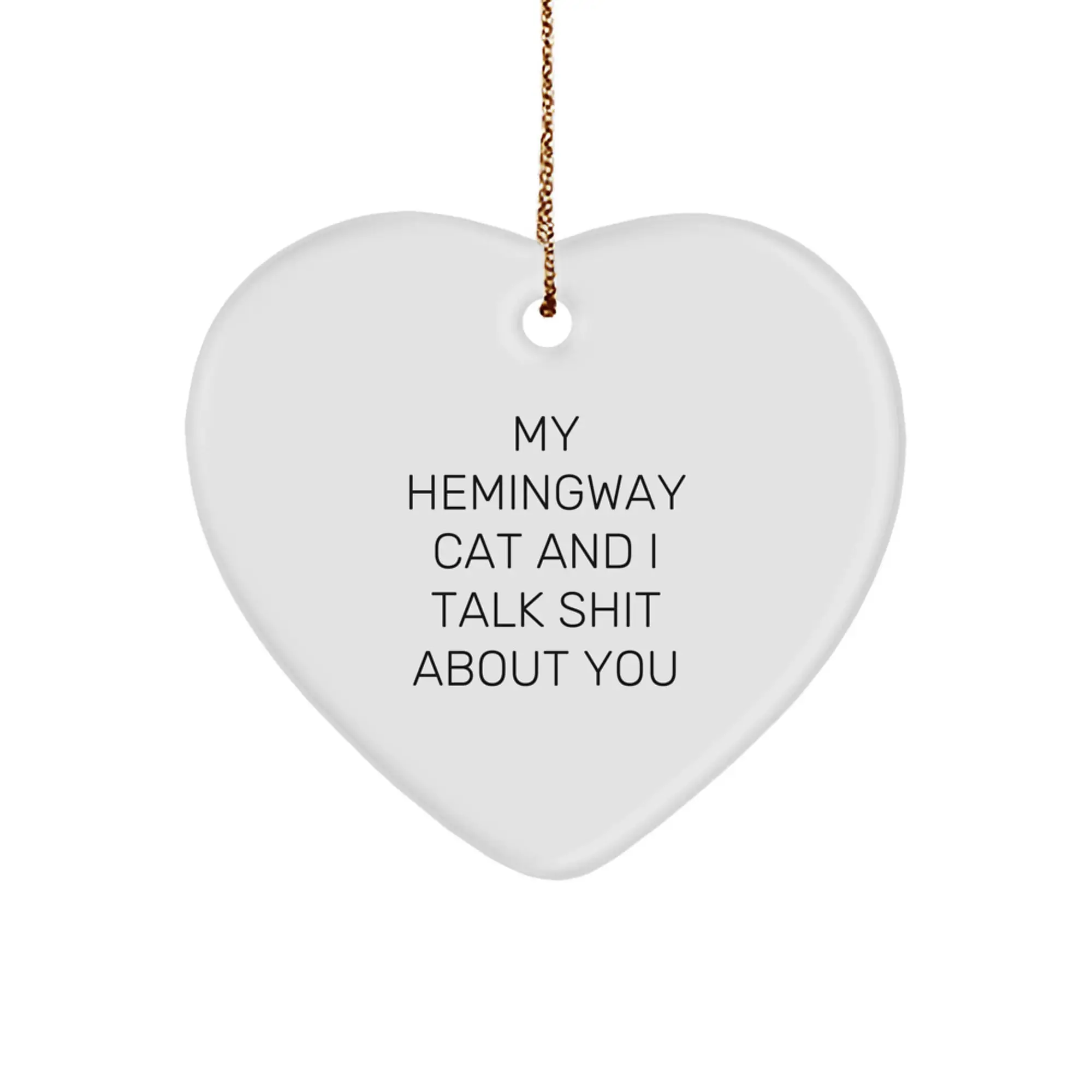 Funny Hemingway Cat Heart Ornament, Gifts from Friends and Family Men, My Hemingway Cat And I Talk Shit About You Quote Christmas Unique Gifts for Him - Image 1