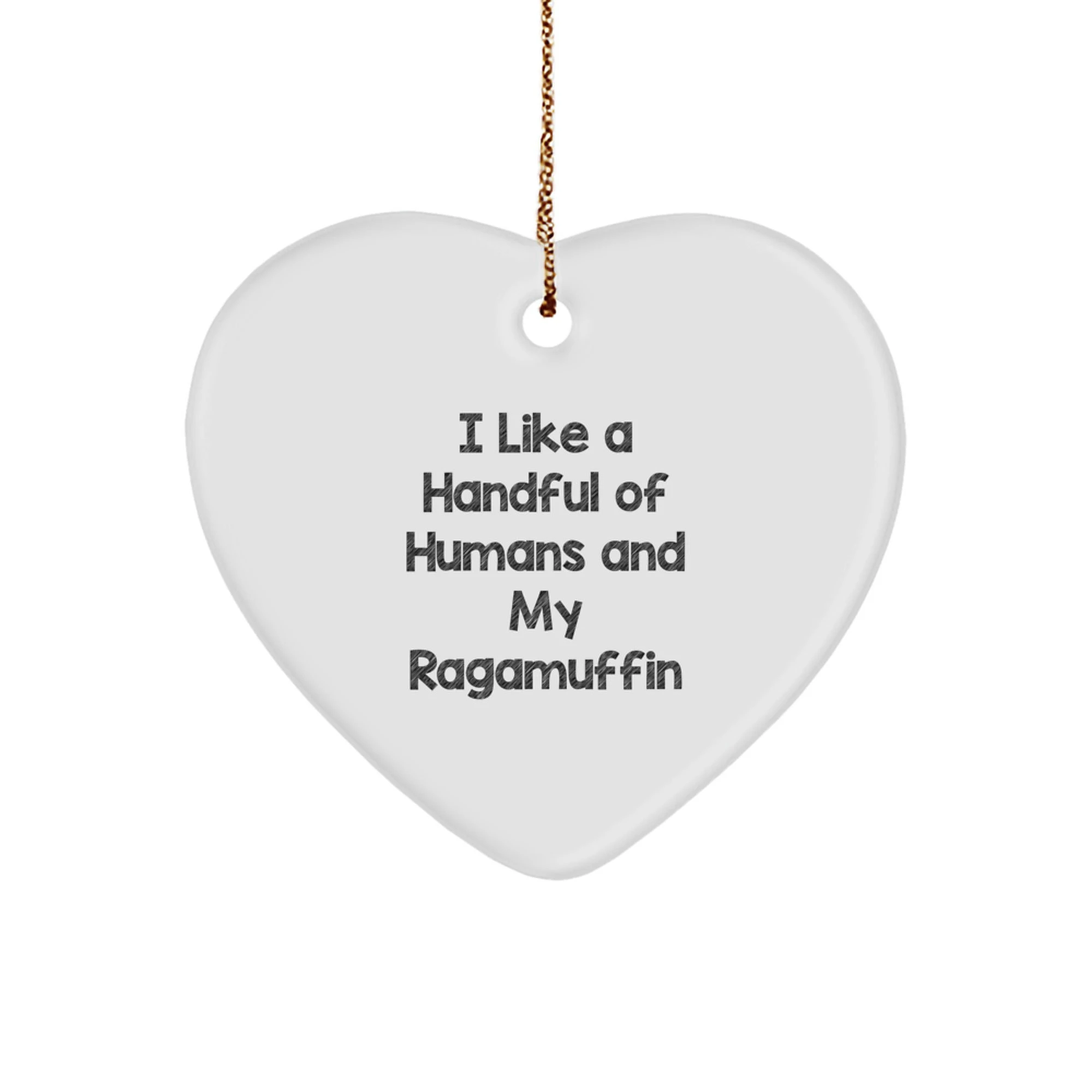 Funny Ragamuffin Cat Gifts for Men, Women, Friends - I Like A Handful Of Humans And My Ragamuffin Heart Ornament, Christmas Unique Gifts from Family
