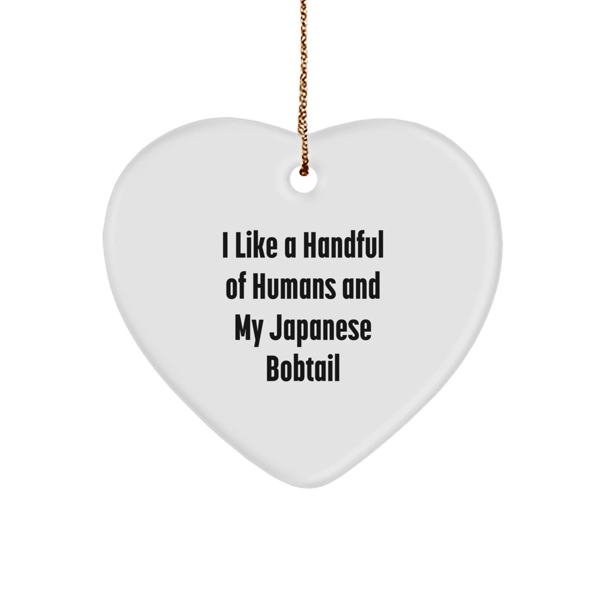 Japanese Bobtail Cat Lover Gifts from Friends for Japanese Bobtail Cat Heart Ornament at Christmas - Funny Quote 'I Like A Handful Of Humans And My Japanese Bobtail'