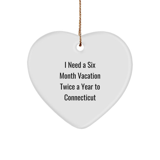 Funny 'I Need A Six Month Vacation Twice A Year To Connecticut' Heart Ornament Gifts from Friends to Family in Connecticut, White Heart Shaped MDF Ornament, Christmas Unique Gifts - Image 1