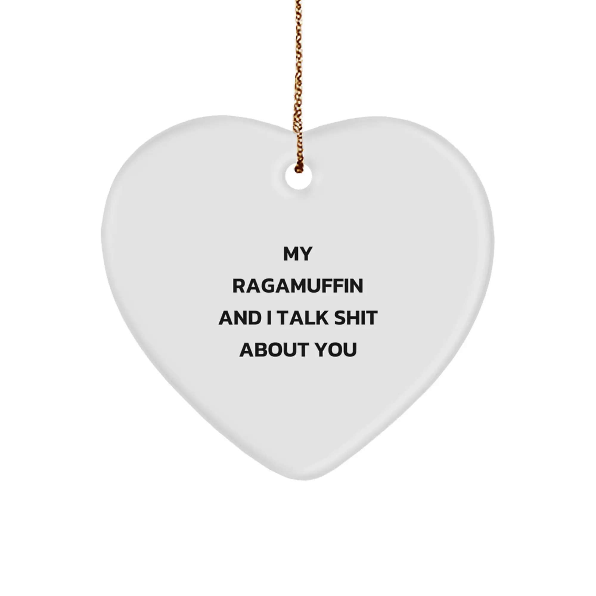 Funny Ragamuffin Cat Gifts for Men, Unique Christmas Unique Gifts from Friends, Heart Ornament with My Ragamuffin And I Talk Shit About You Quote - Image 1
