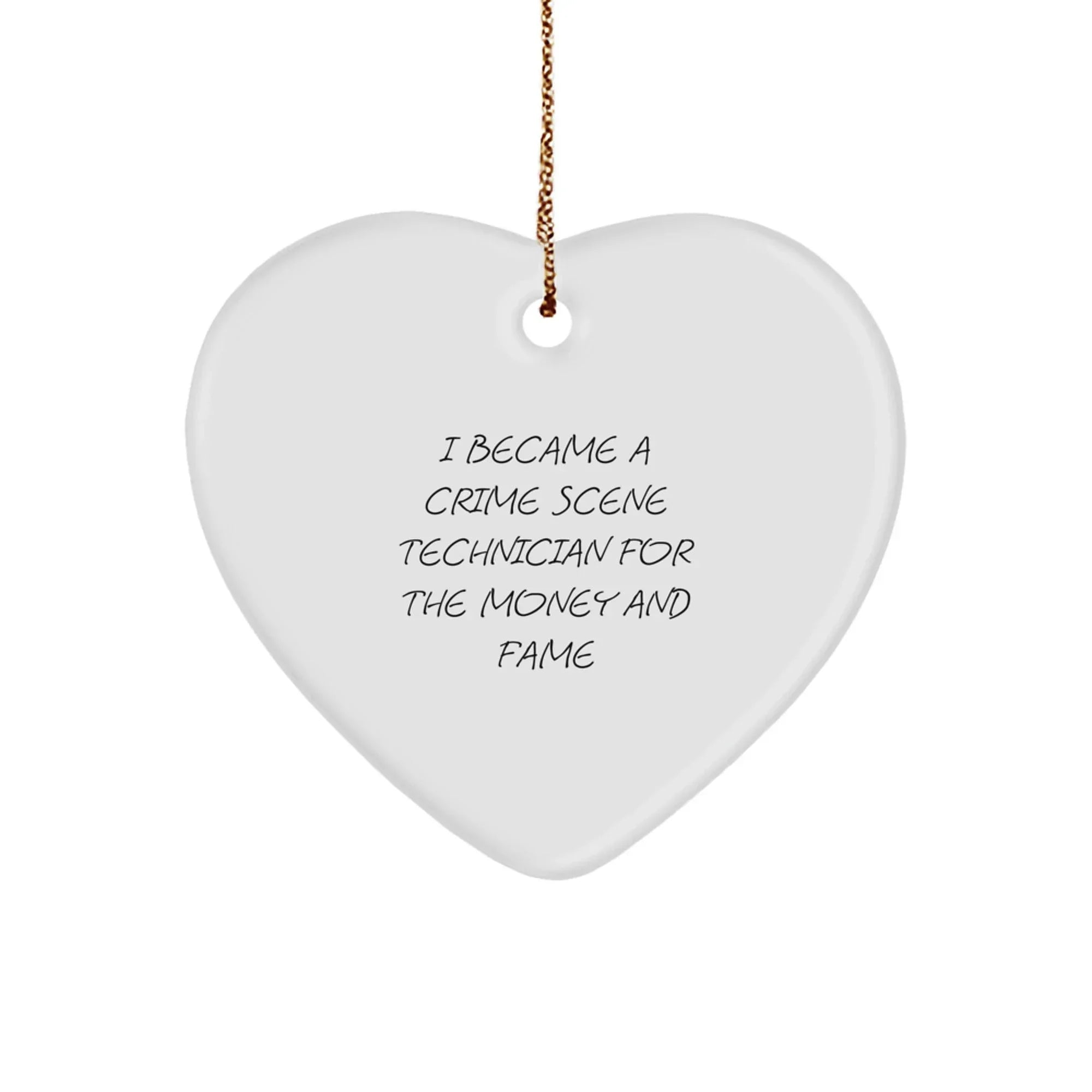 Funny Crime Scene Technician Gifts for Men, Women, Coworkers - I Became A Crime Scene Technician For The Money And Fame Christmas Unique Gifts, Heart Ornament