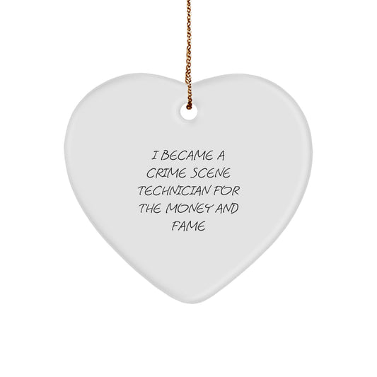 Funny Crime Scene Technician Gifts for Men, Women, Coworkers - I Became A Crime Scene Technician For The Money And Fame Christmas Unique Gifts, Heart Ornament - Image 1