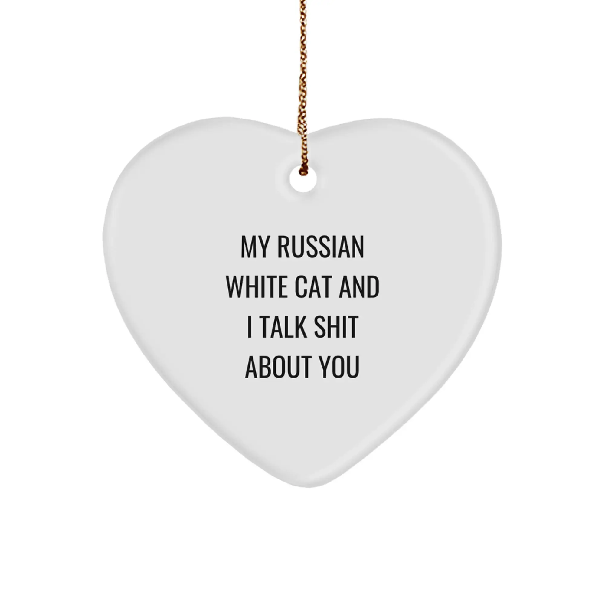 Russian White Cat Gifts from Friends, Christmas Funny Gifts for Men Women Family, Heart Ornament with My Russian White Cat And I Talk Shit About You Quote - Image 1