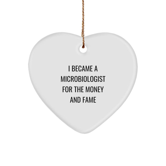Microbiologist Gifts from Friends - Cute Heart Ornament with Funny Quote, 'I Became A Microbiologist For The Money And Fame', Perfect for Christmas Unique Gifts for Microbiologist Men or Women - Image 1