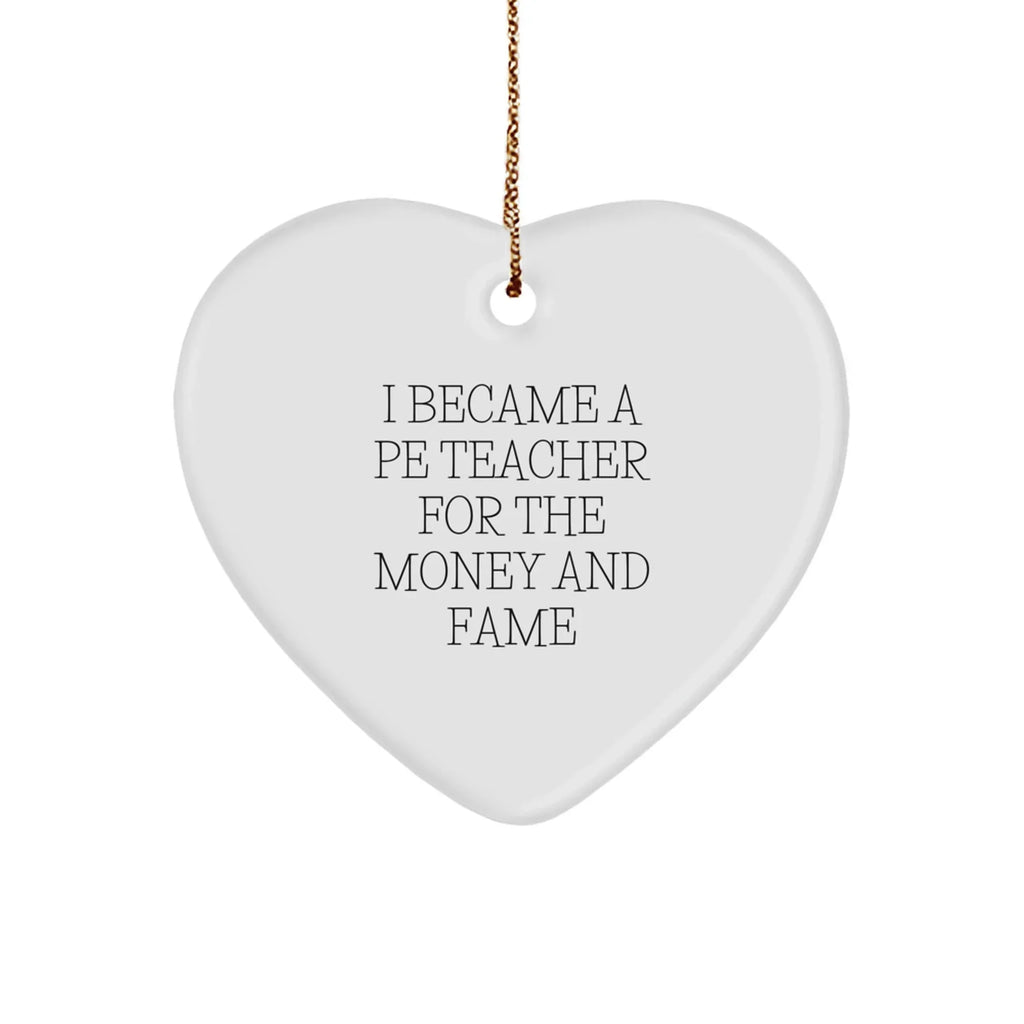 Funny PE Teacher Christmas Unique Gift for Men, Unique Heart Ornament from Family, Special PE Teacher Gifts for Christmas Season with Humor Quote