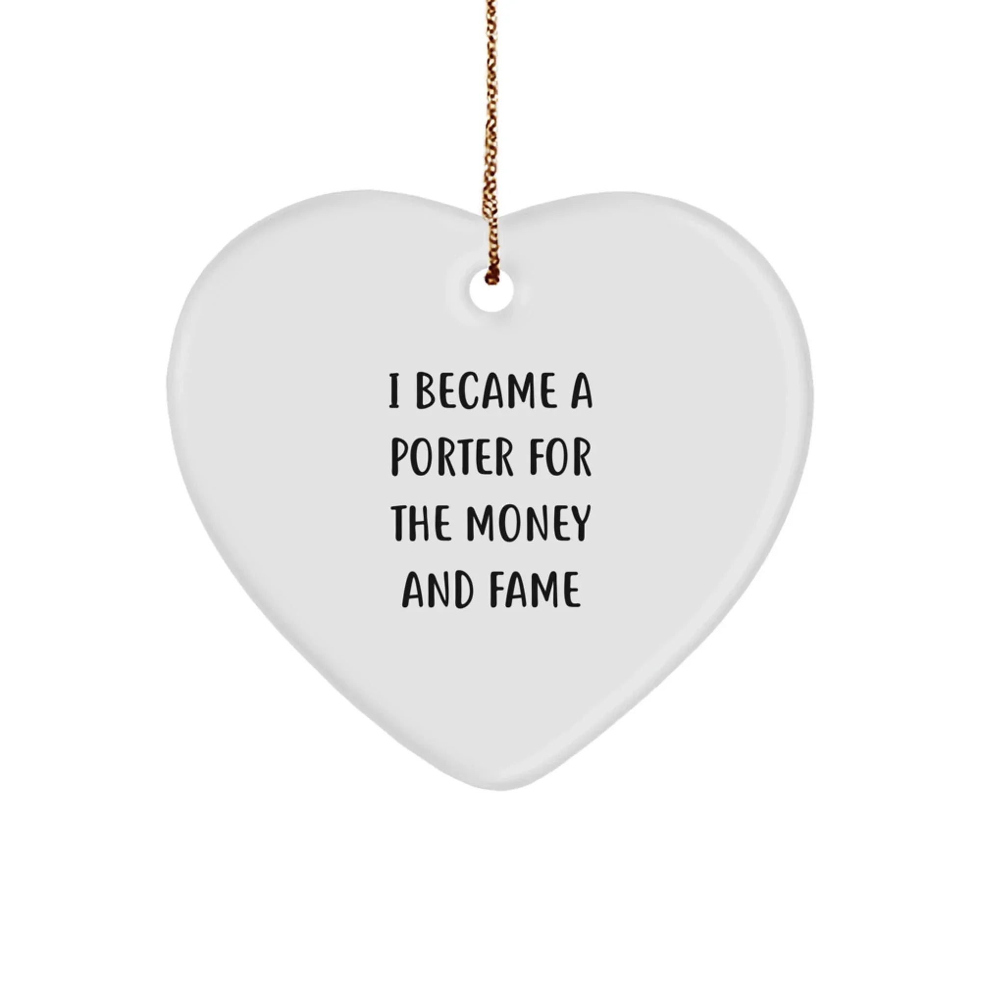 Funny Quote Gifts from Men to Porters - Heart Ornament for Christmas