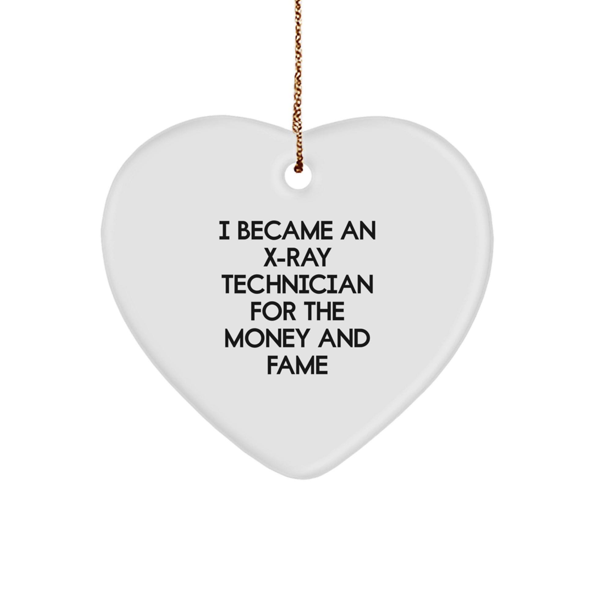 X-Ray Technician Gifts from Friends for Christmas Unique Heart Ornaments, 'I Became An X-ray Technician For The Money And Fame' Funny Quote, Heart Shaped, Durable, Lightweight, Easy Hanging - Image 1