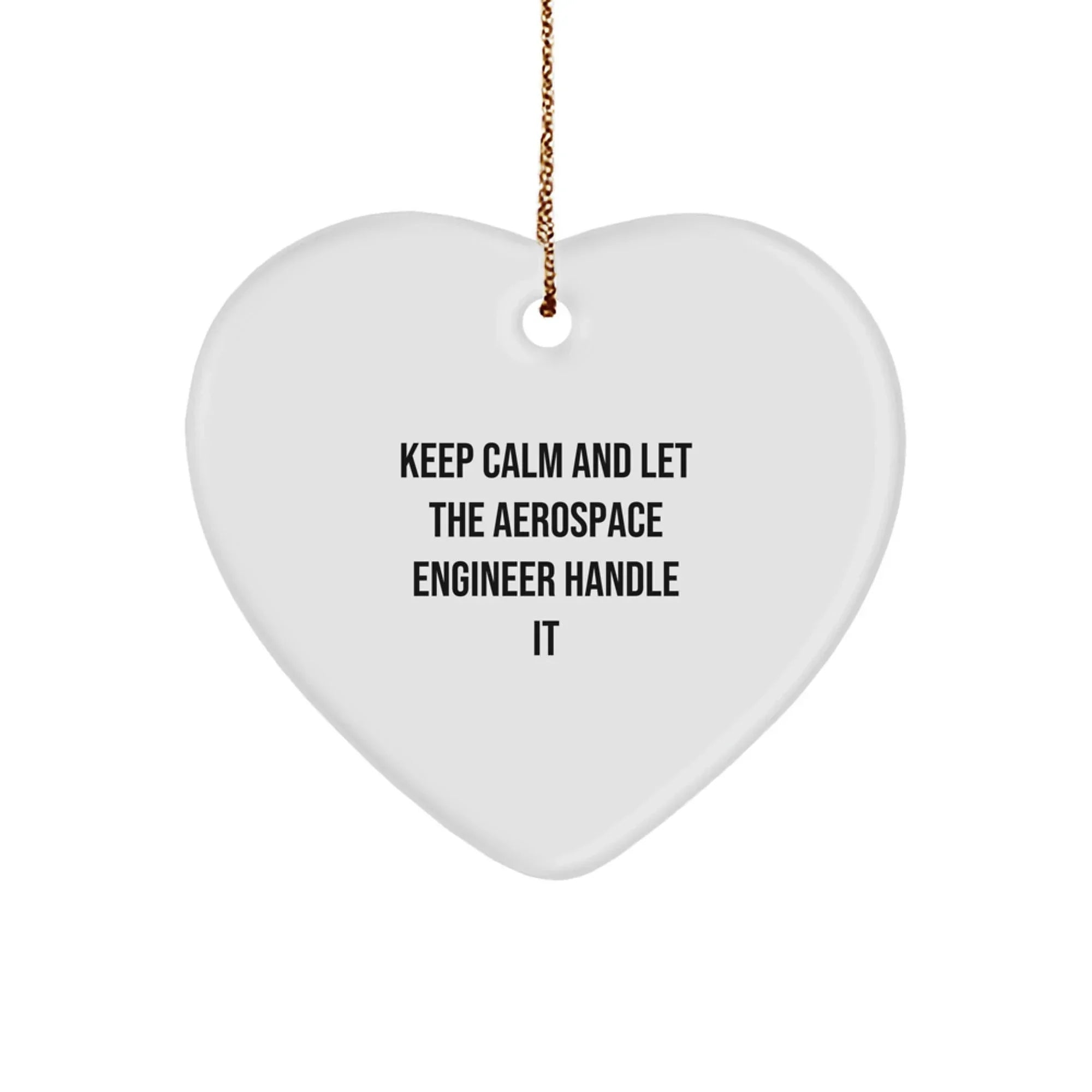 Aerospace Engineer Gifts from Friends - Keep Calm And Let The Aerospace Engineer Handle It - Heart Ornament for Christmas