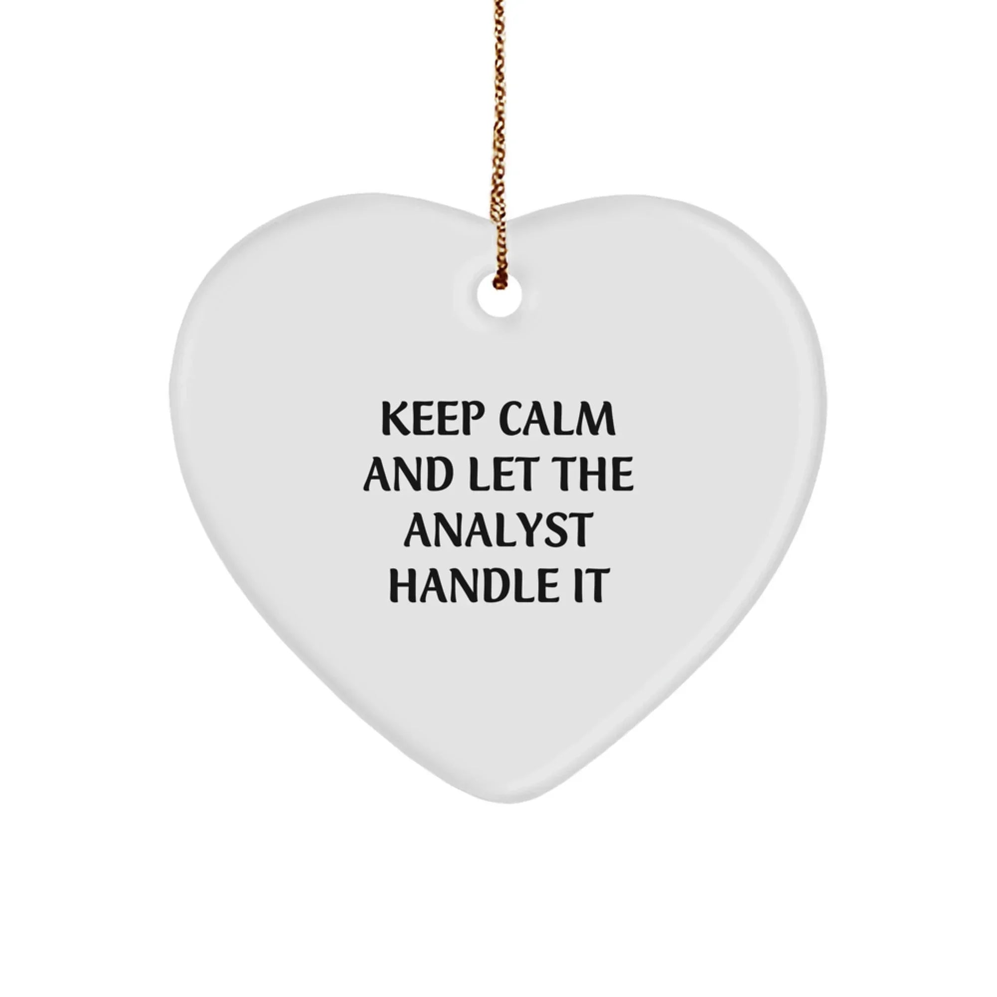 Funny Analyst Christmas Heart Ornament - 'Keep Calm And Let The Analyst Handle It'