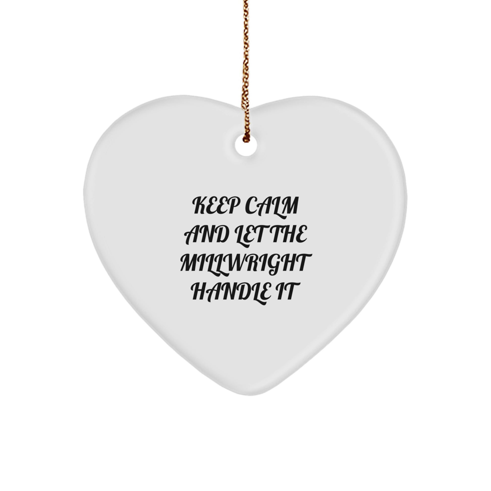Funny Millwright Gifts from Friends for Millwright - Keep Calm And Let The Millwright Handle It Heart Ornament, Unique Christmas Unique Gifts for Men, Women, Family - Image 1