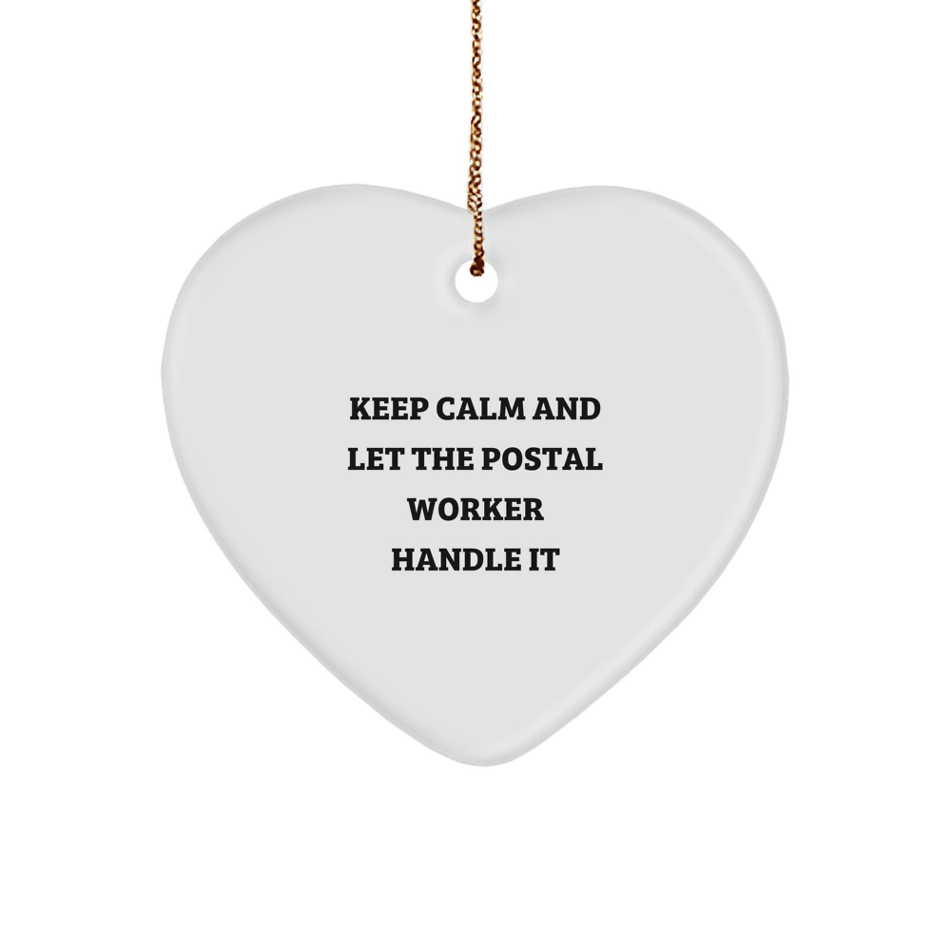 Keep Calm and Let the Postal Worker Handle It, Funny Postal Worker Heart Ornament, Gifts from Family, for Christmas - Image 1