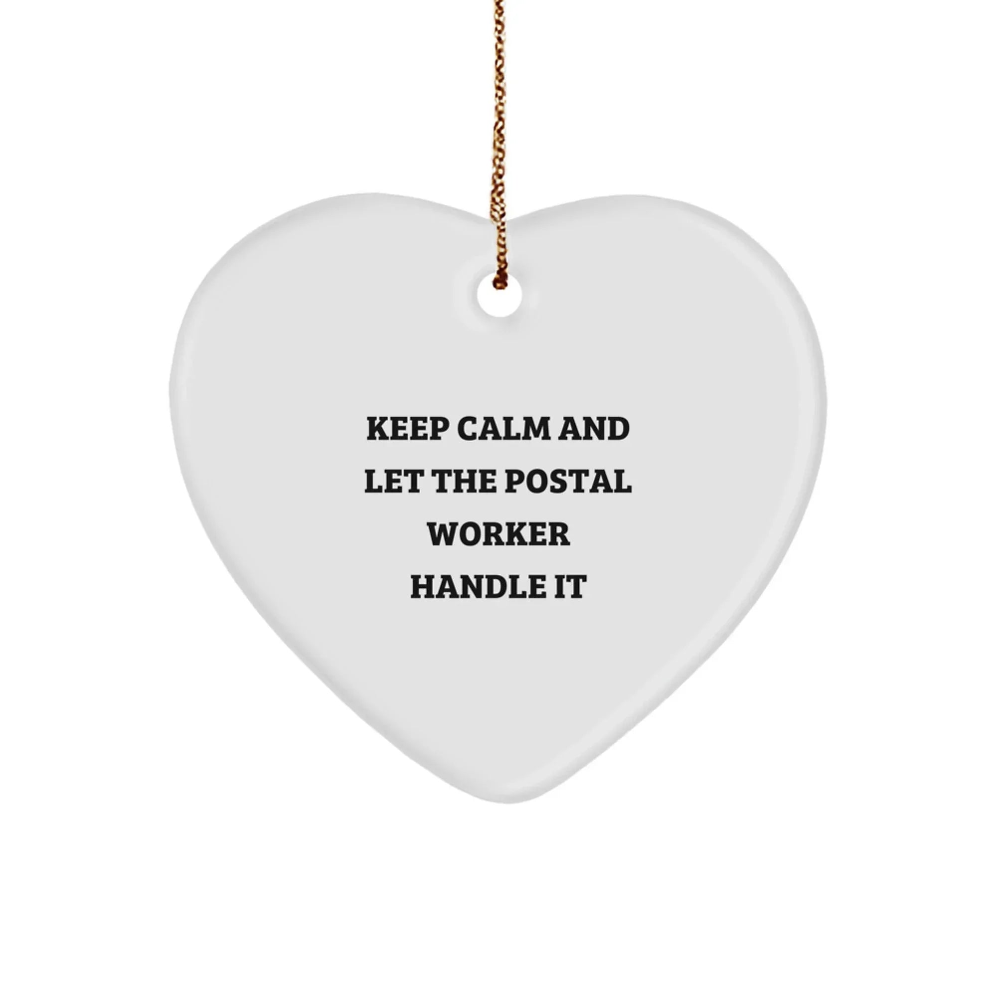 Keep Calm and Let the Postal Worker Handle It, Funny Postal Worker Heart Ornament, Gifts from Family, for Christmas