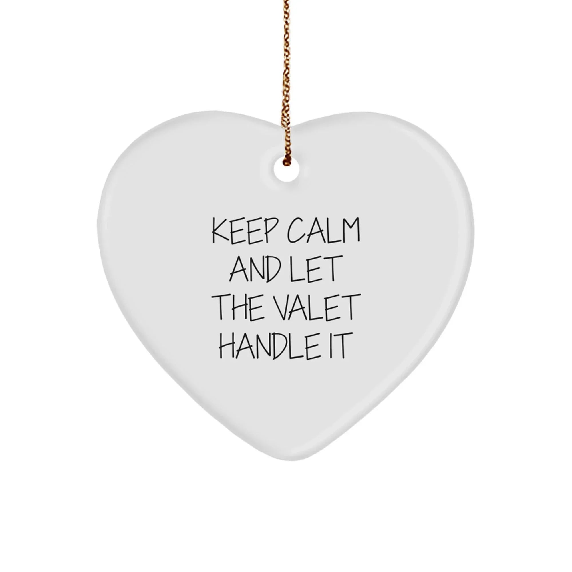 Funny Valet Gifts from Friends - Keep Calm and Let the Valet Handle It Heart Ornament, Unique Christmas Unique Gifts for Him, Her, or Any Valet