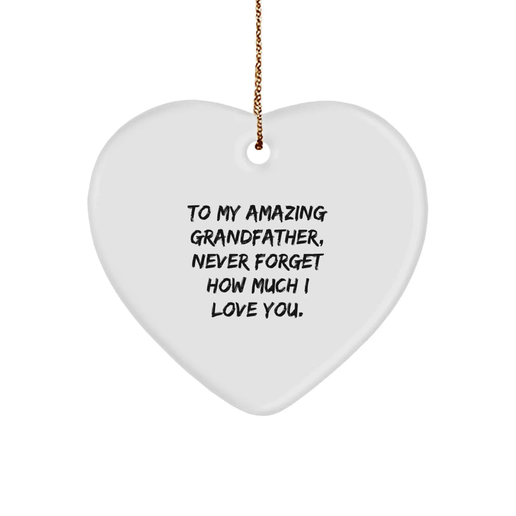 Heartwarming Gifts from Family to Grandfather, To My Amazing Grandfather, Never Forget How Much I Love You., Christmas Heart Ornament, Gifts for Grandfather