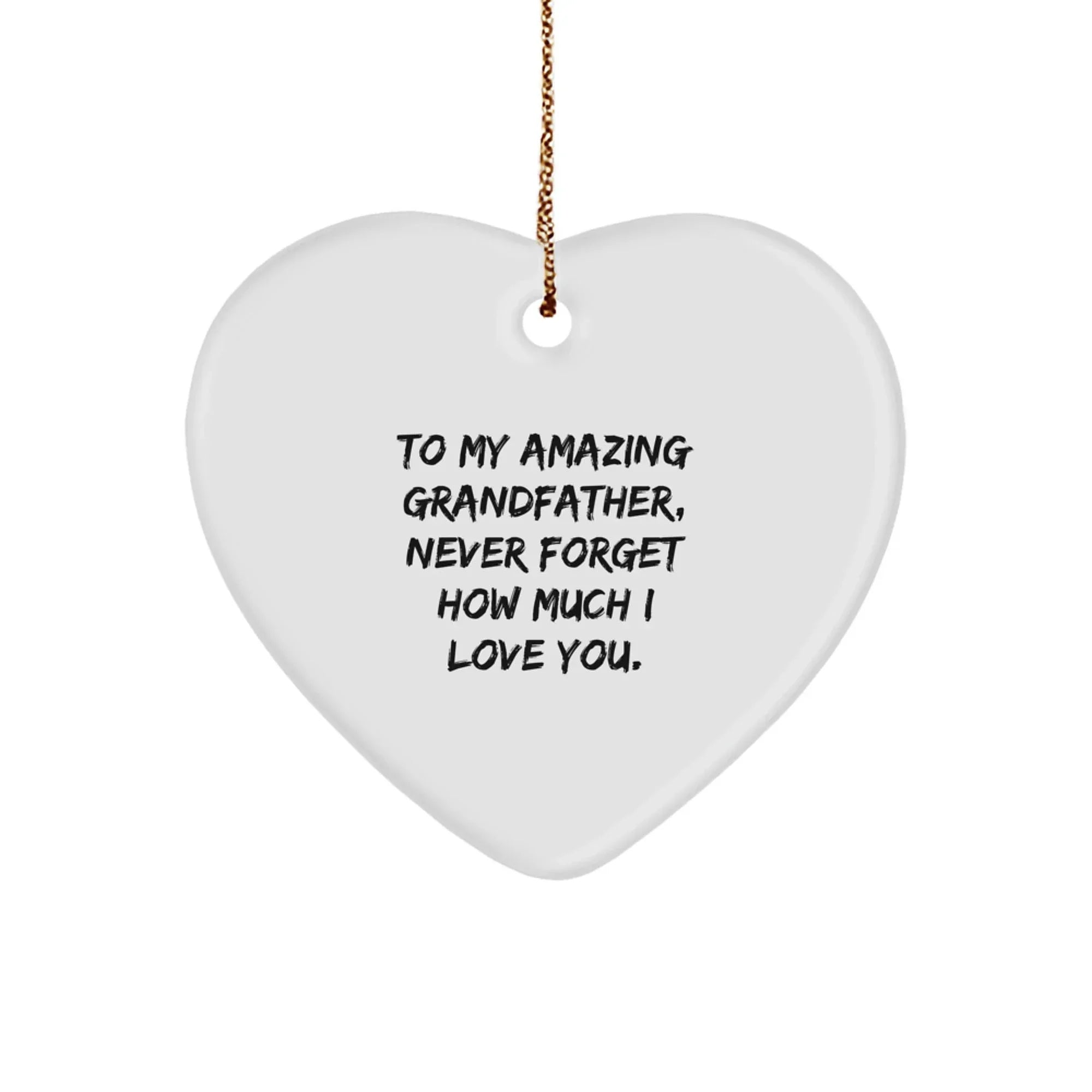Heartwarming Gifts from Family to Grandfather, To My Amazing Grandfather, Never Forget How Much I Love You., Christmas Heart Ornament, Gifts for Grandfather