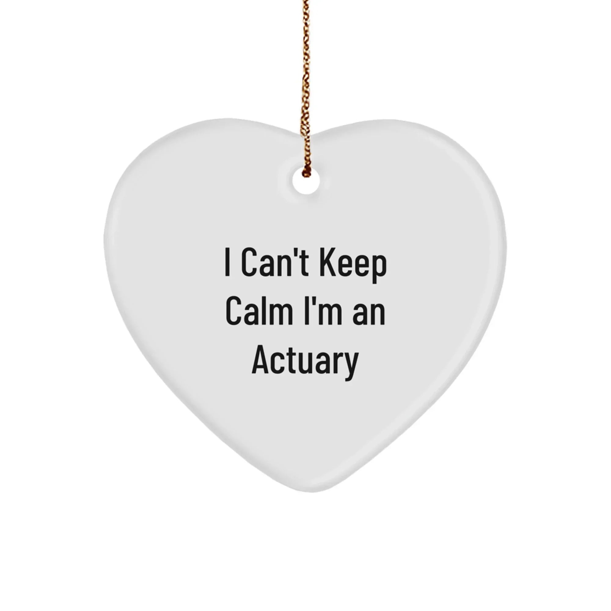 Funny Actuary Gifts, Heart Ornament, 'I Can't Keep Calm I'm An Actuary' Funny Quote Christmas Unique Gifts from Friends for Actuary
