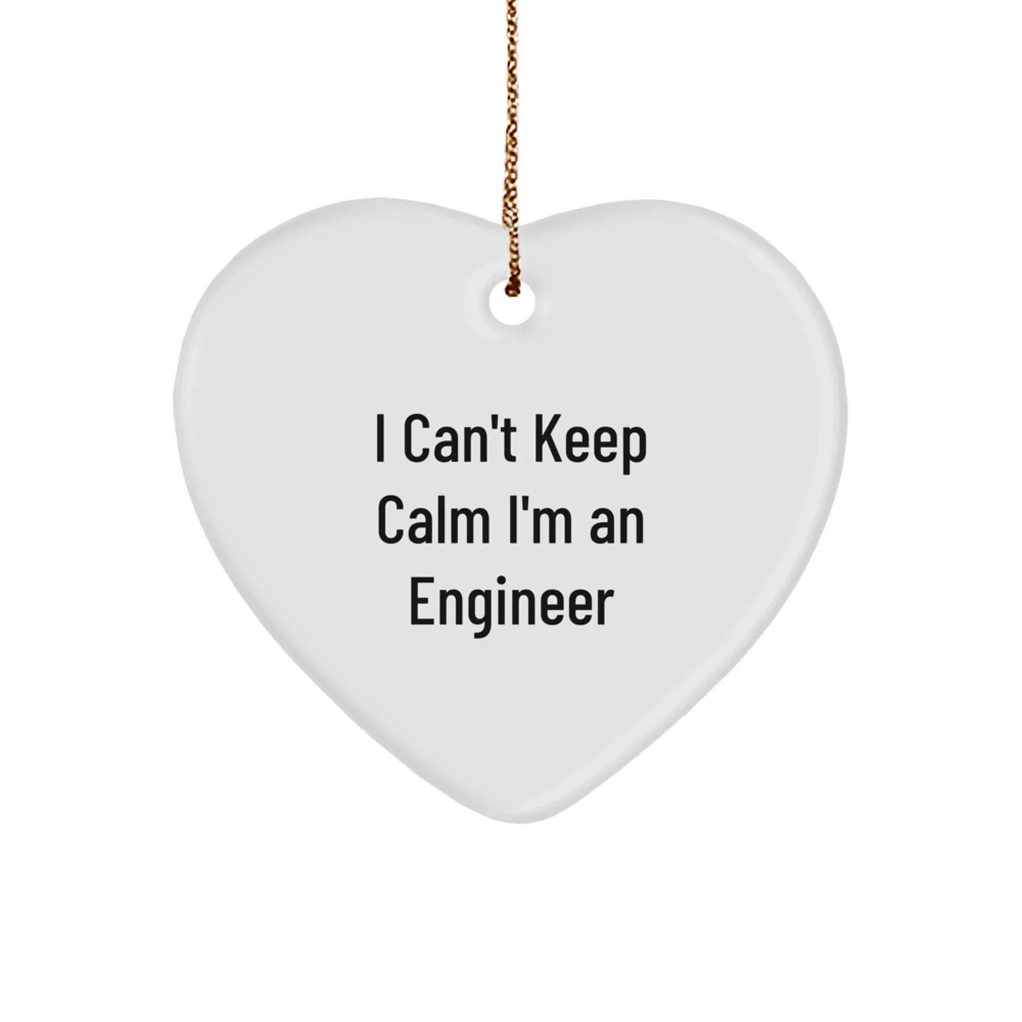 Funny Engineer Heart Ornament - 'I Can't Keep Calm I'm An Engineer' Christmas Unique Gifts from Men for Engineers
