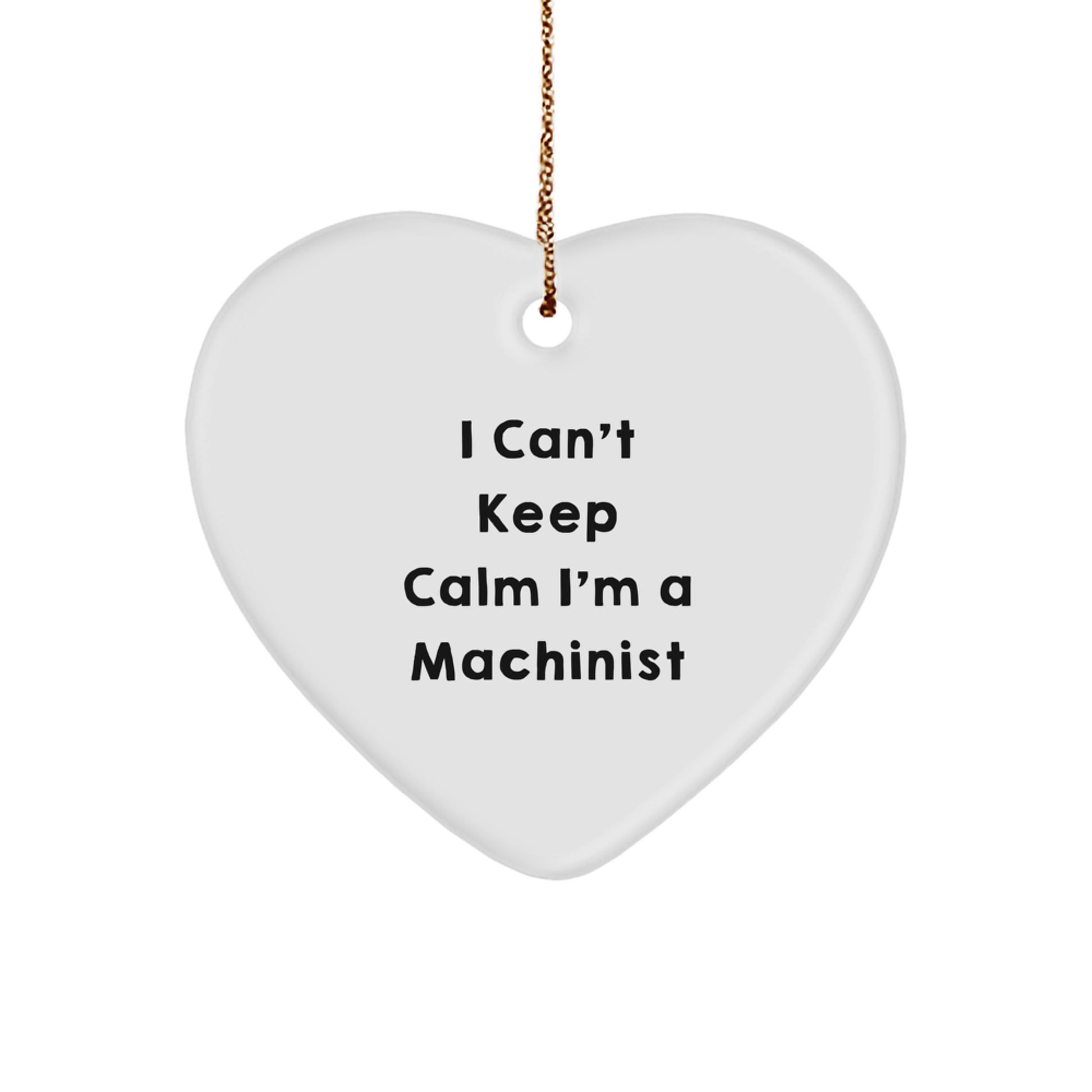 Machinist Gifts from Men I Can't Keep Calm Heart Ornament, Funny Machinist Christmas Unique Gifts for Machinist - Image 1