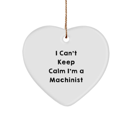 Machinist Gifts from Men I Can't Keep Calm Heart Ornament, Funny Machinist Christmas Unique Gifts for Machinist - Image 1