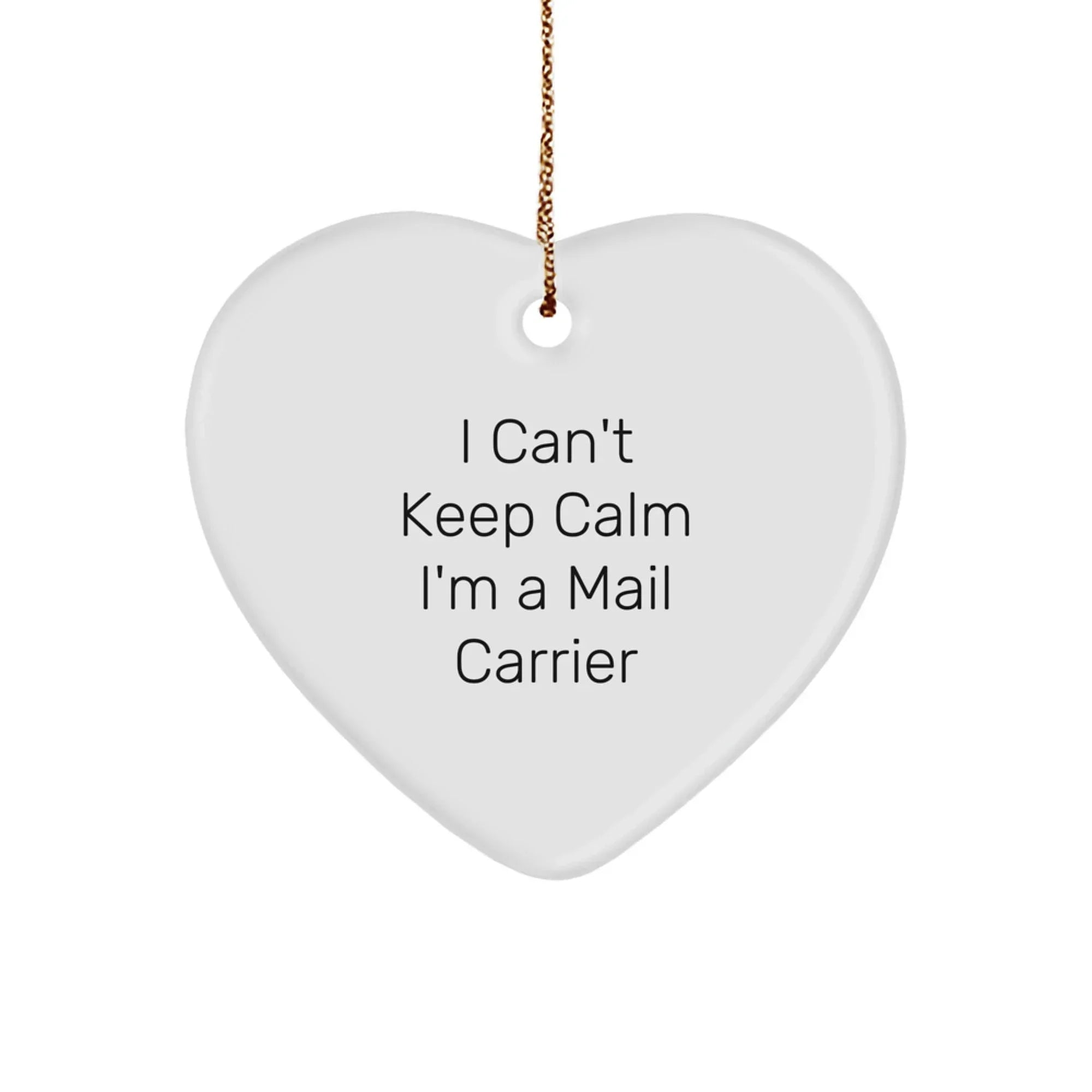 Funny Mail Carrier Gifts, 'I Can't Keep Calm I'm A Mail Carrier' Heart Ornament for Christmas, Gifts from Family to Mail Carrier