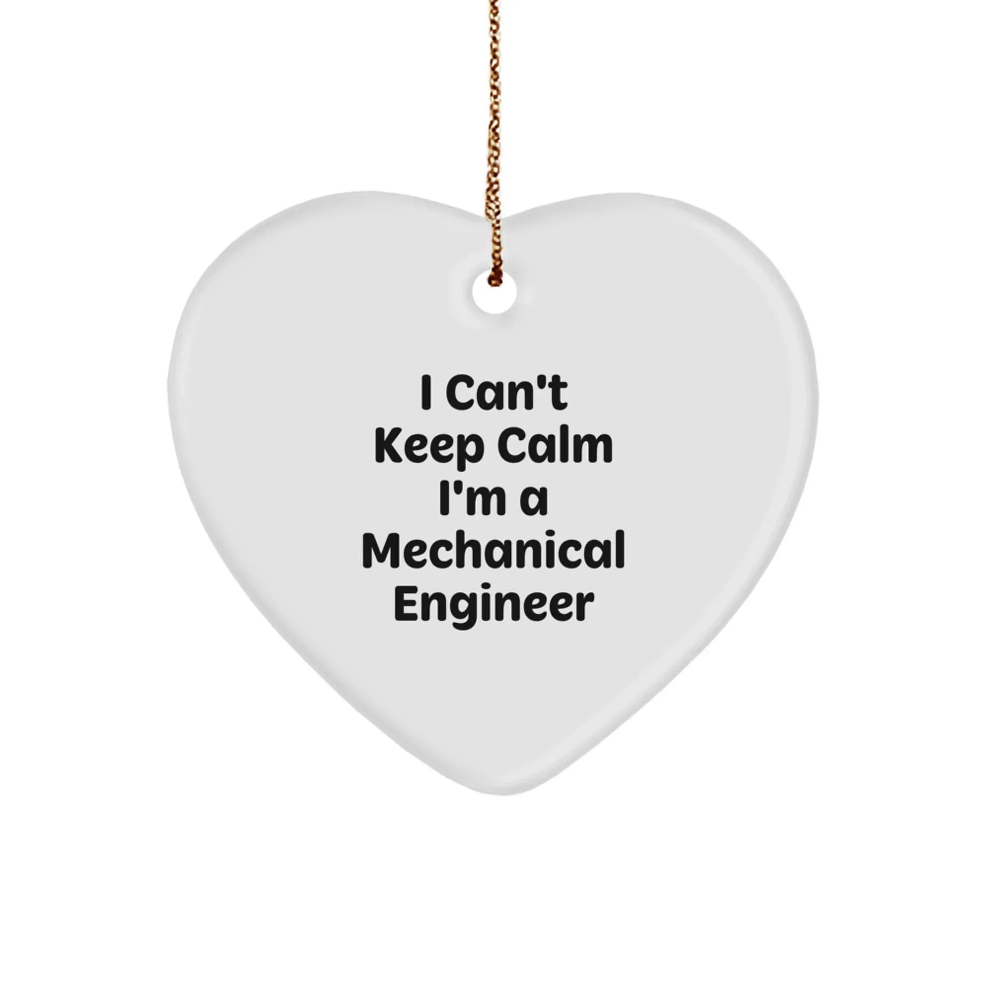 Funny Mechanical Engineer Gifts from Friends - 'I Can't Keep Calm I'm A Mechanical Engineer' Heart Ornament for Christmas