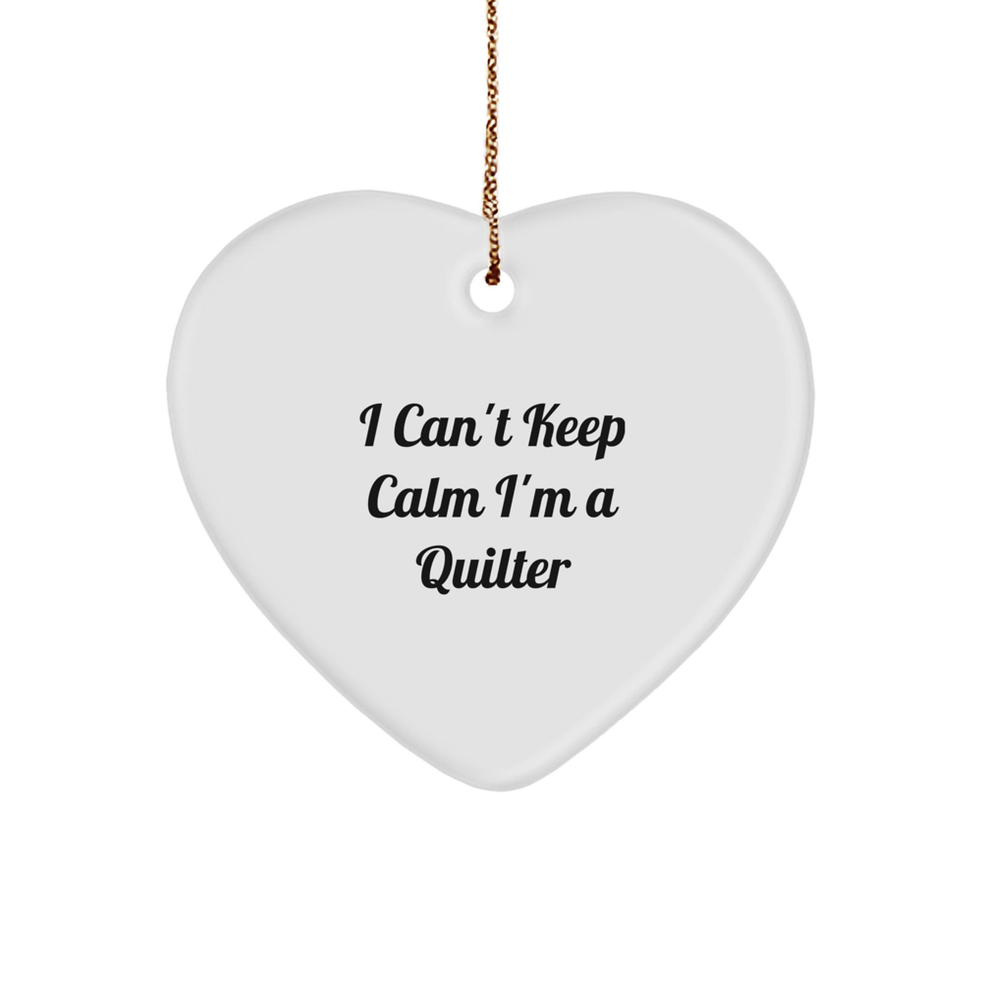 Quilter's Joy Heart Ornament Gifts from Friends for Christmas, 'I Can't Keep Calm I'm A Quilter' Funny Quilter Heart-Shaped Ornament