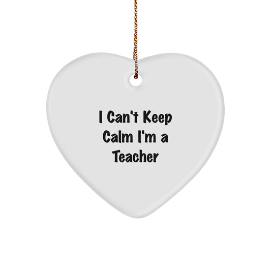 Funny Teacher Gifts from Friends, Teacher Heart Ornament, 'I Can't Keep Calm I'm A Teacher' Heart Shaped White Christmas Decor - Image 1