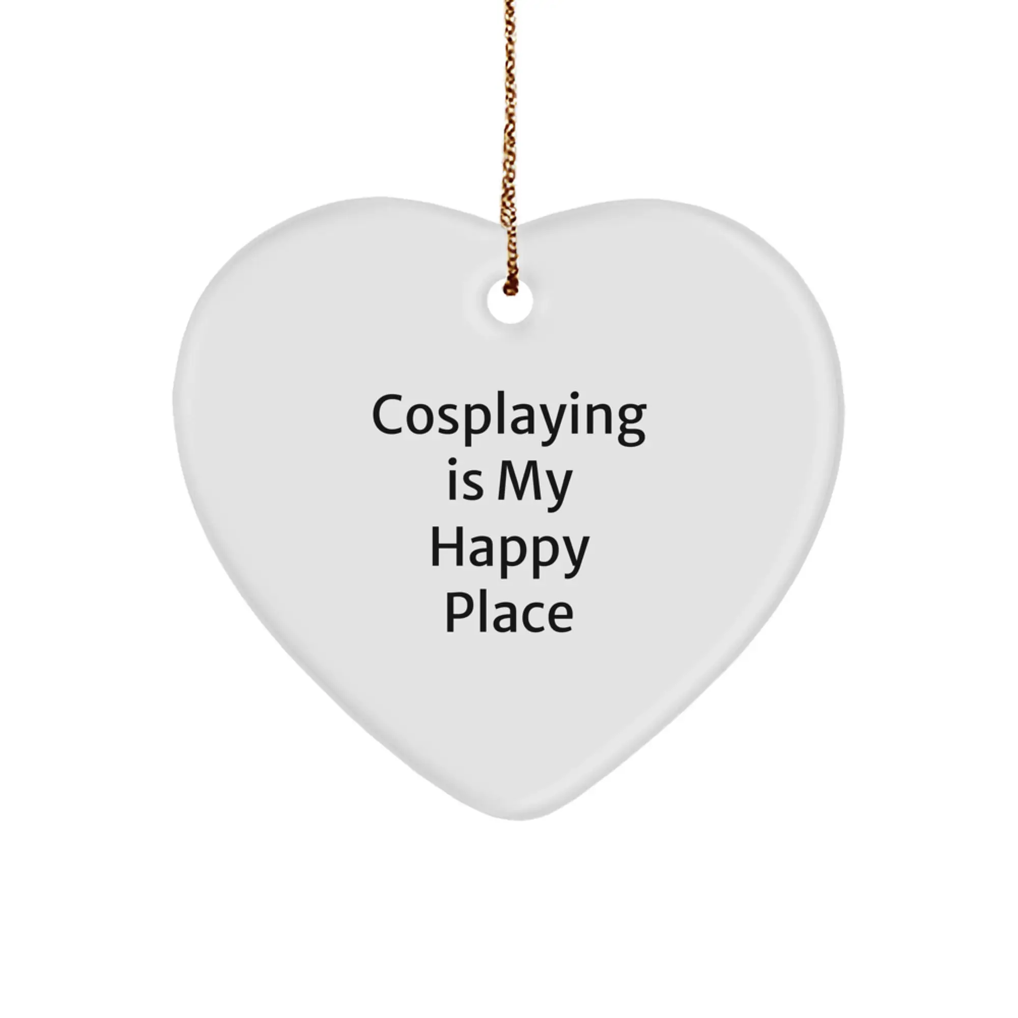 Funny Cosplaying Gifts from Friends for Cosplayers, Heart Ornament Cosplaying Is My Happy Place, Unique Christmas Unique Gifts - Image 1