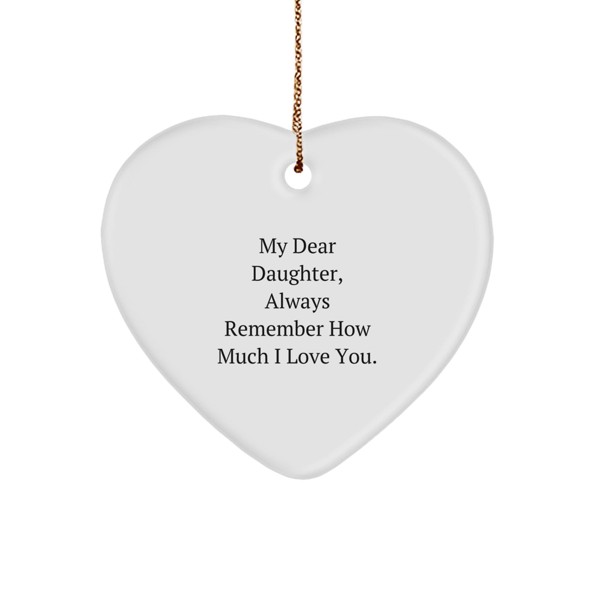 Daughter Gifts from Mom, Heart Ornament for My Dear Daughter, Always Remember How Much I Love You, Christmas Unique Gifts - Image 1