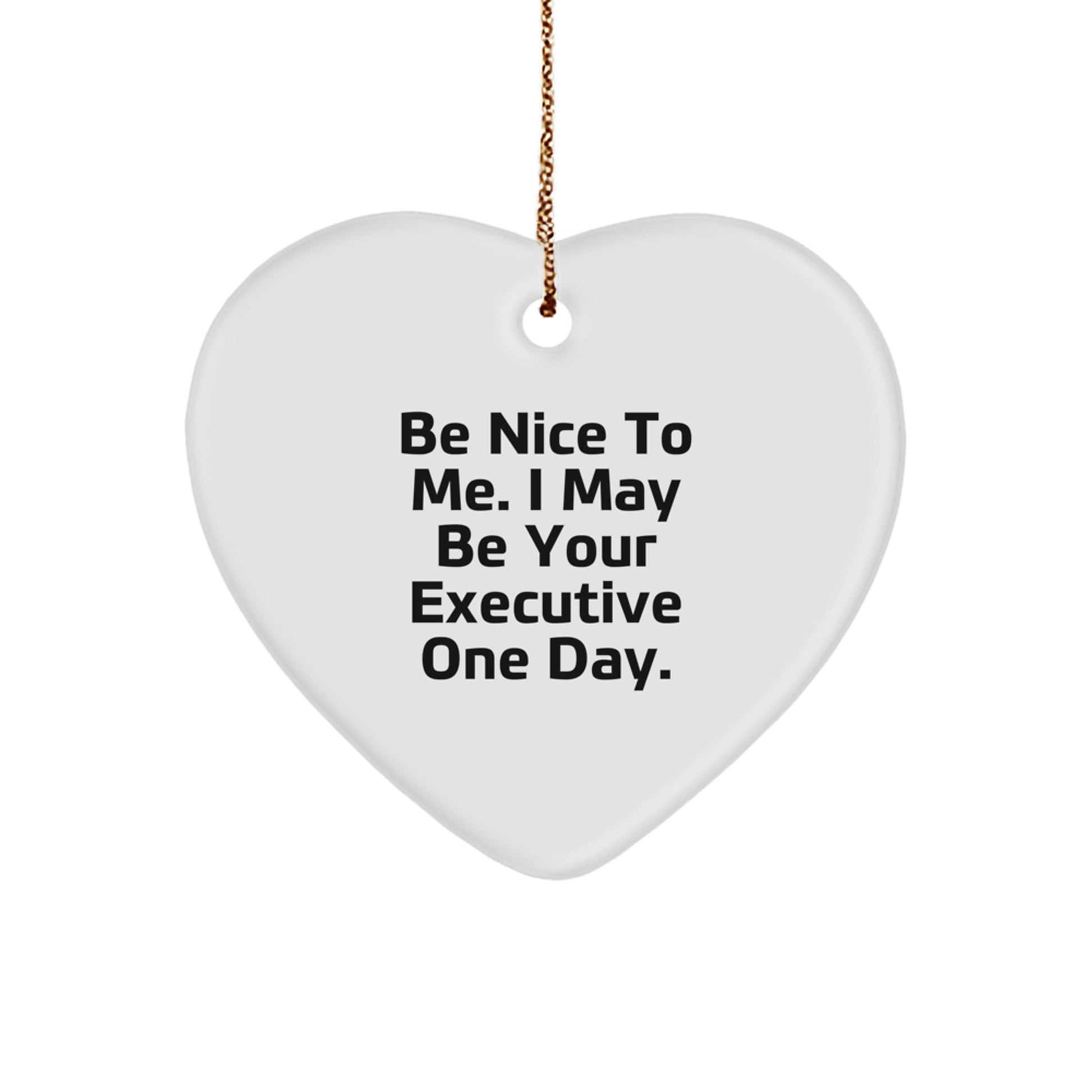 Funny Executive Gifts from Men to Executive Friends - Heart Ornament Be Nice To Me One Day Christmas Unique Gifts - Image 1
