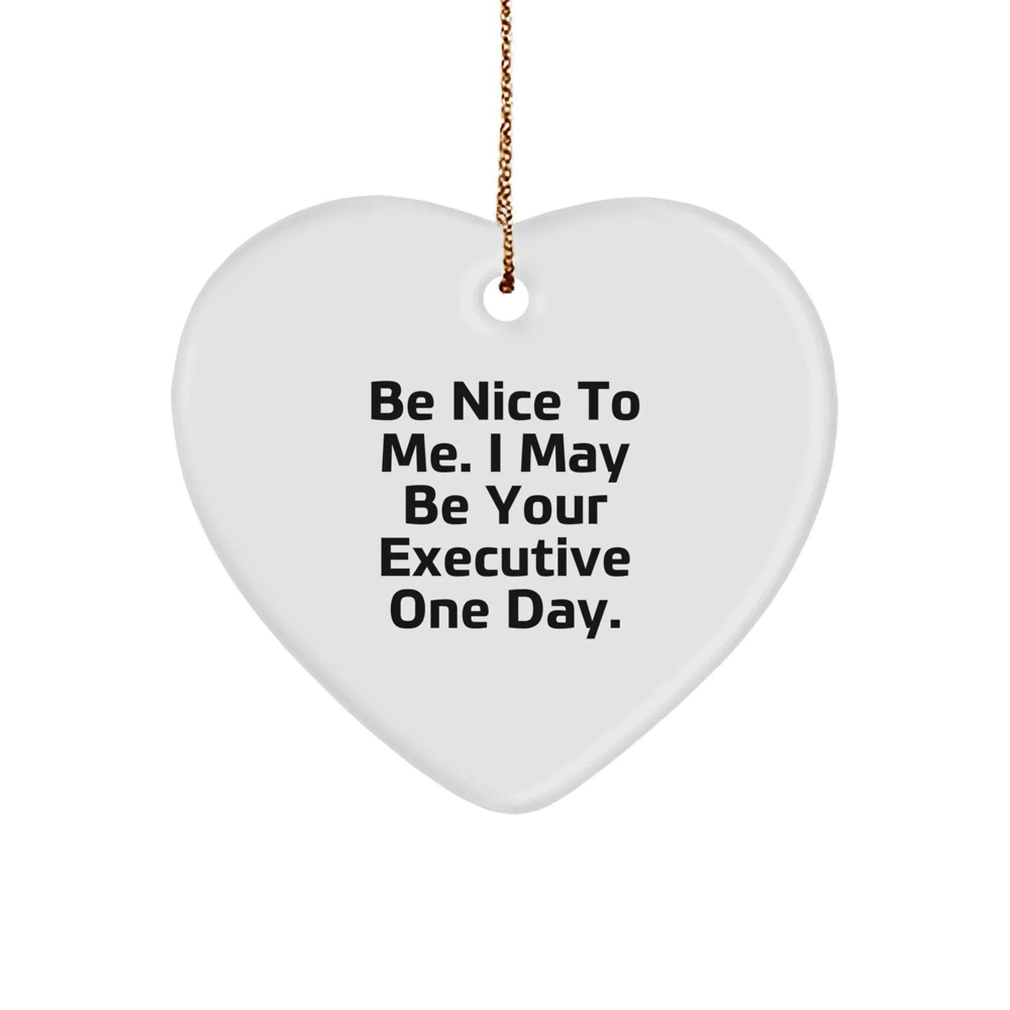 Funny Executive Gifts from Men to Executive Friends - Heart Ornament Be Nice To Me One Day Christmas Unique Gifts