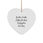Funny Firefighter Heart Ornament Gifts from Friends - Be Nice To Me I May Be Your Firefighter One Day