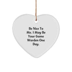 Funny Game Warden Heart Christmas Ornament Gifts, 'Be Nice To Me. I May Be Your Game Warden One Day.', Heart Shaped Decorative