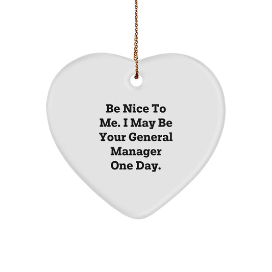 Funny General Manager Heart Ornament Gifts from Friends for General Manager - Be Nice To Me, I May Be Your General Manager One Day, Christmas Unique Gifts - Image 1