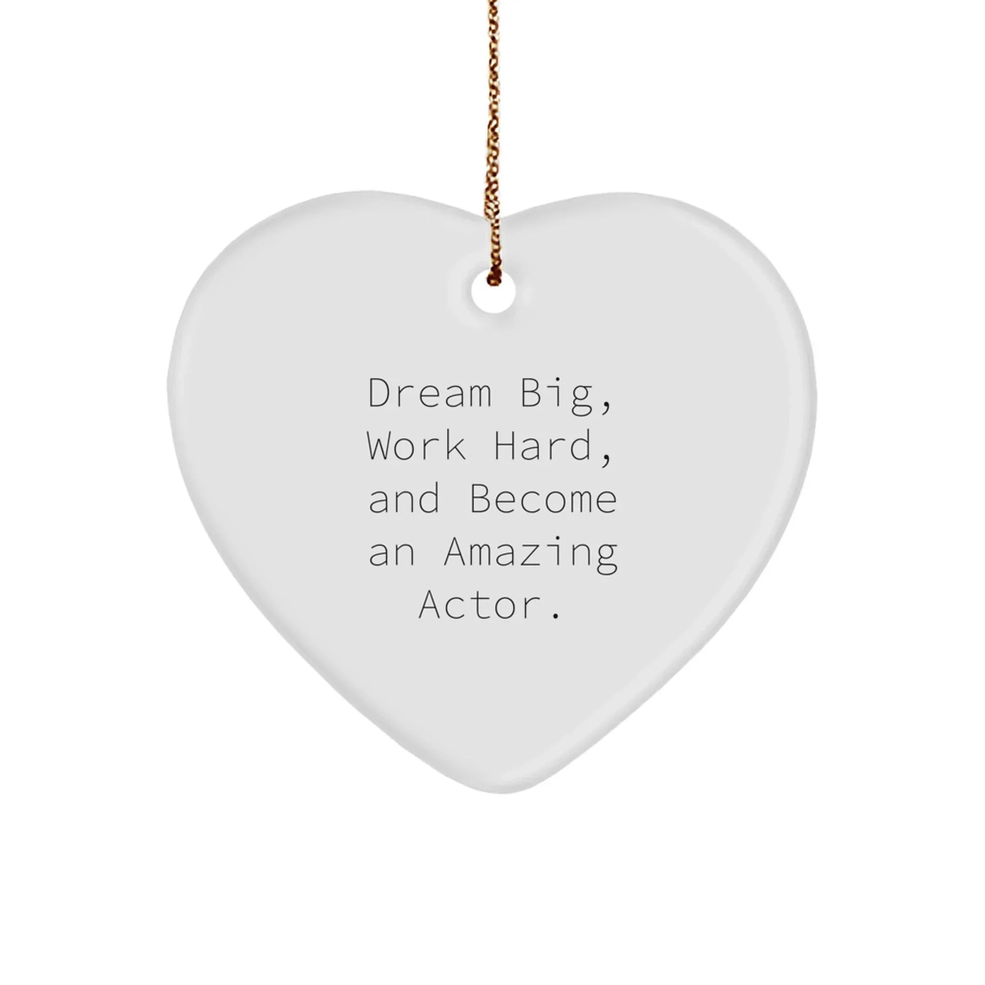 Funny Inspirational Gifts from Friends to Actor Heart Ornament, Dream Big Work Hard Become Amazing Actor Christmas Unique Gifts