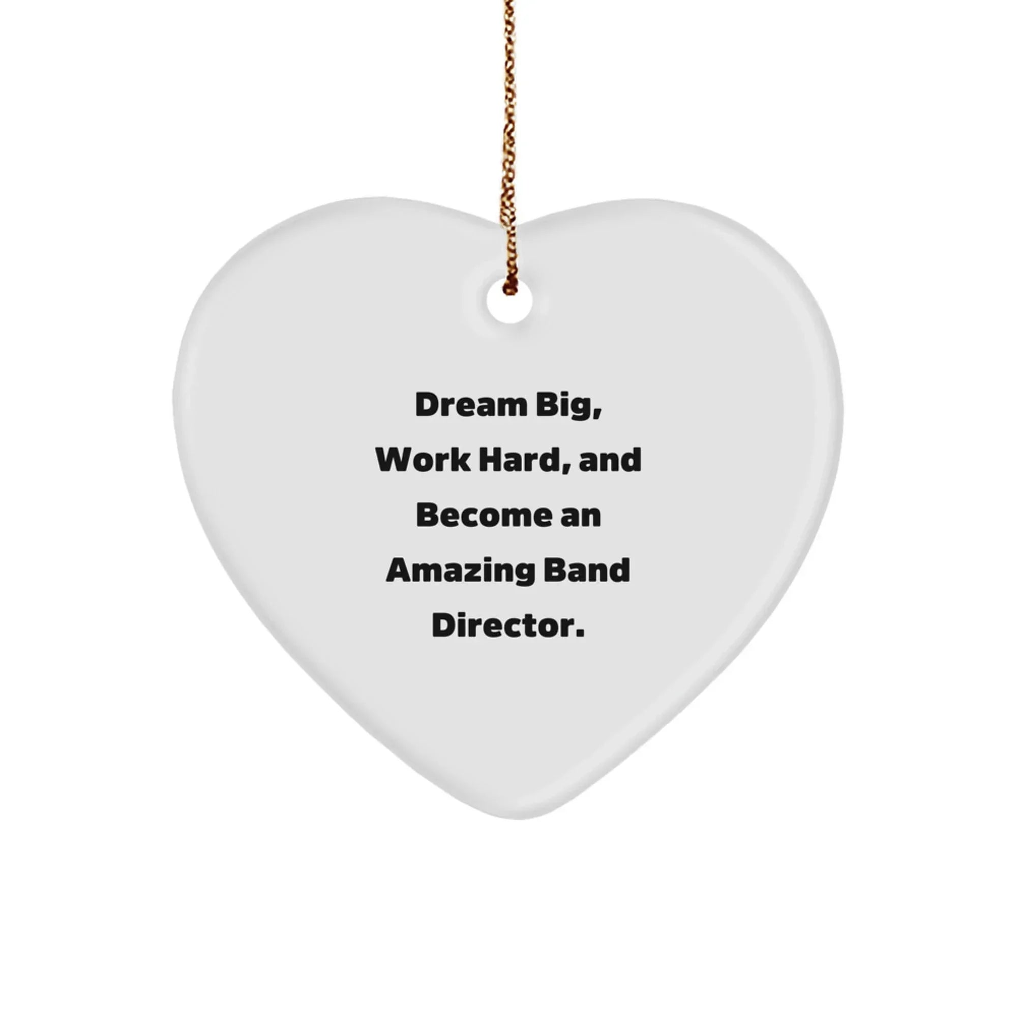 Funny Band Director Heart Ornament Gifts from Friends, Men, Women, and Family for Christmas Unique Presents - Dream Big, Work Hard, Become Amazing
