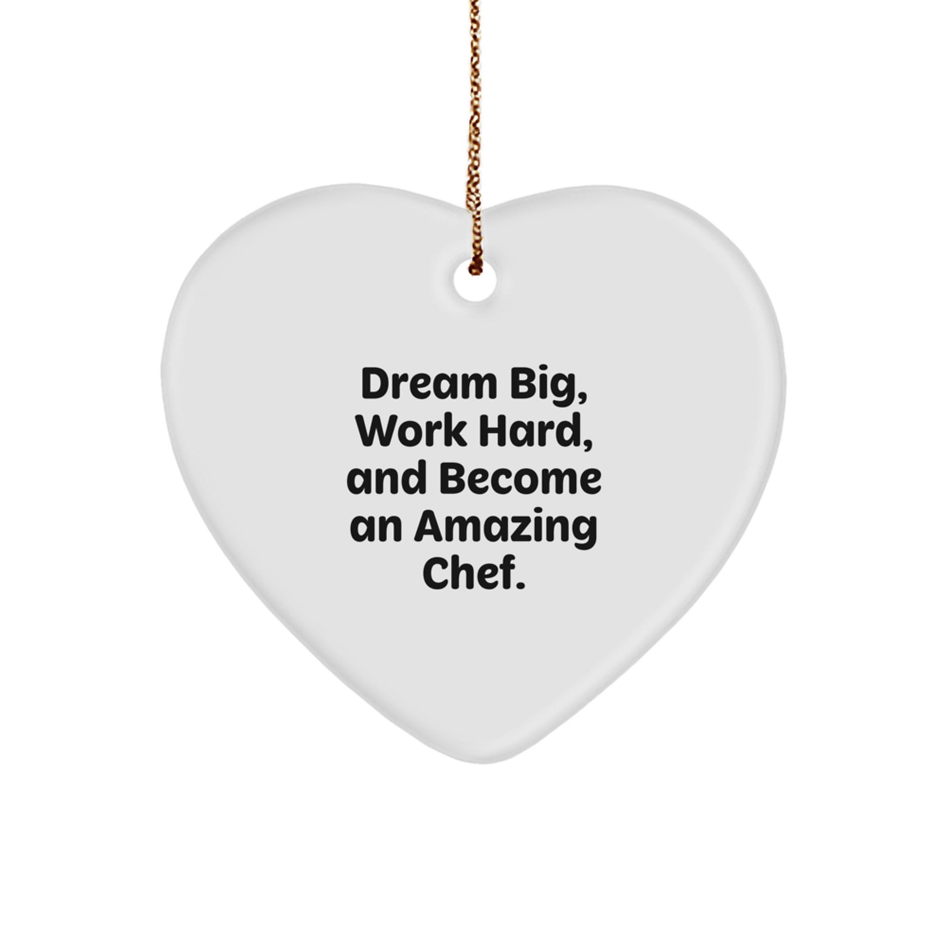 Gifts from Men and Women to Chef Friends and Family - Funny Heart Ornament - Dream Big Work Hard - Image 1
