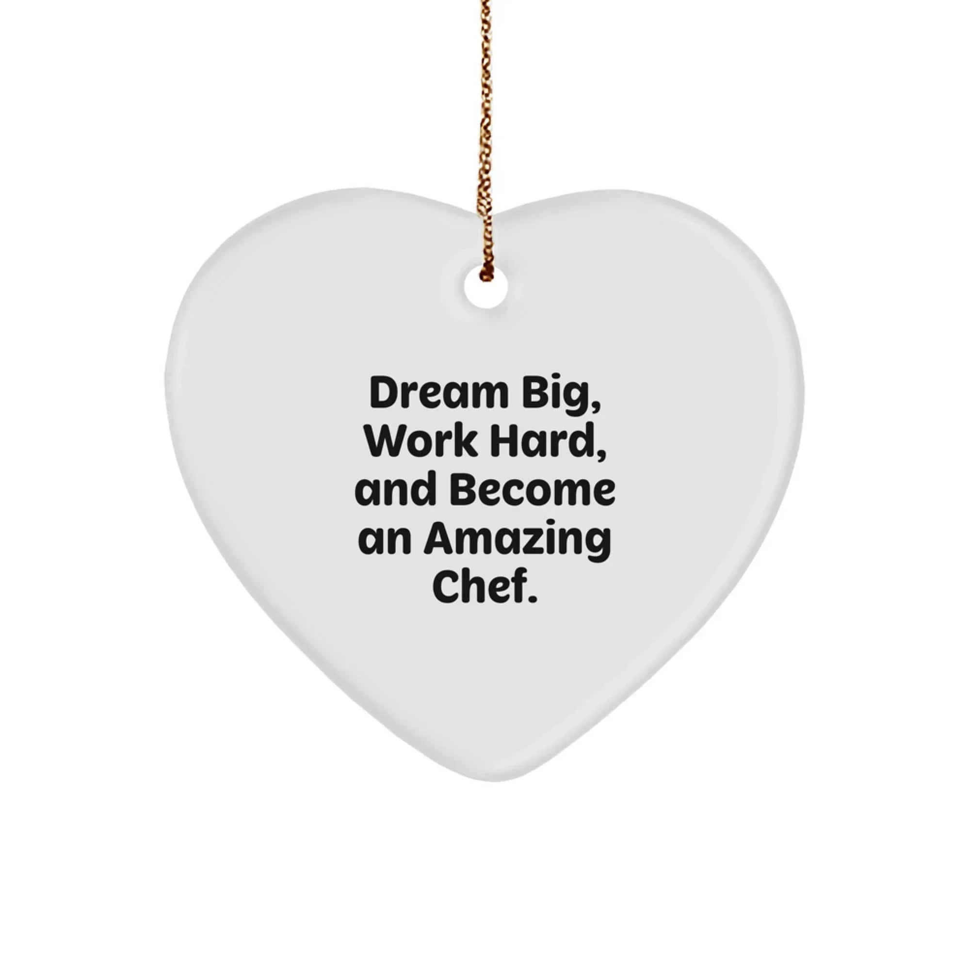 Gifts from Men and Women to Chef Friends and Family - Funny Heart Ornament - Dream Big Work Hard