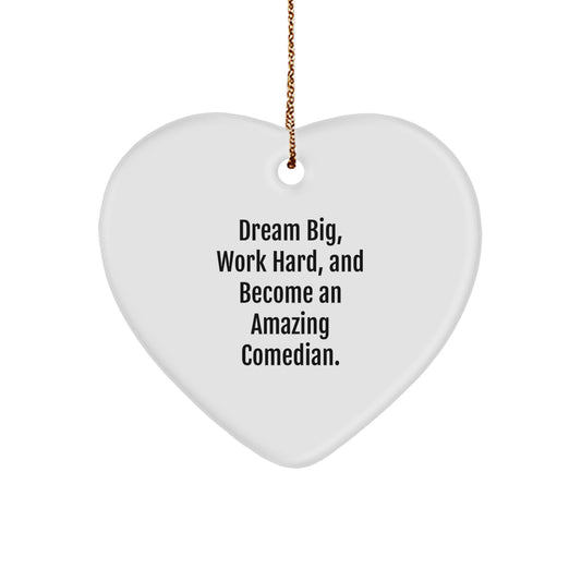 Funny Comedian Gifts from Friends, Heart Ornament for Comedian's Dream Big, Work Hard, Inspirational Quote - Image 1