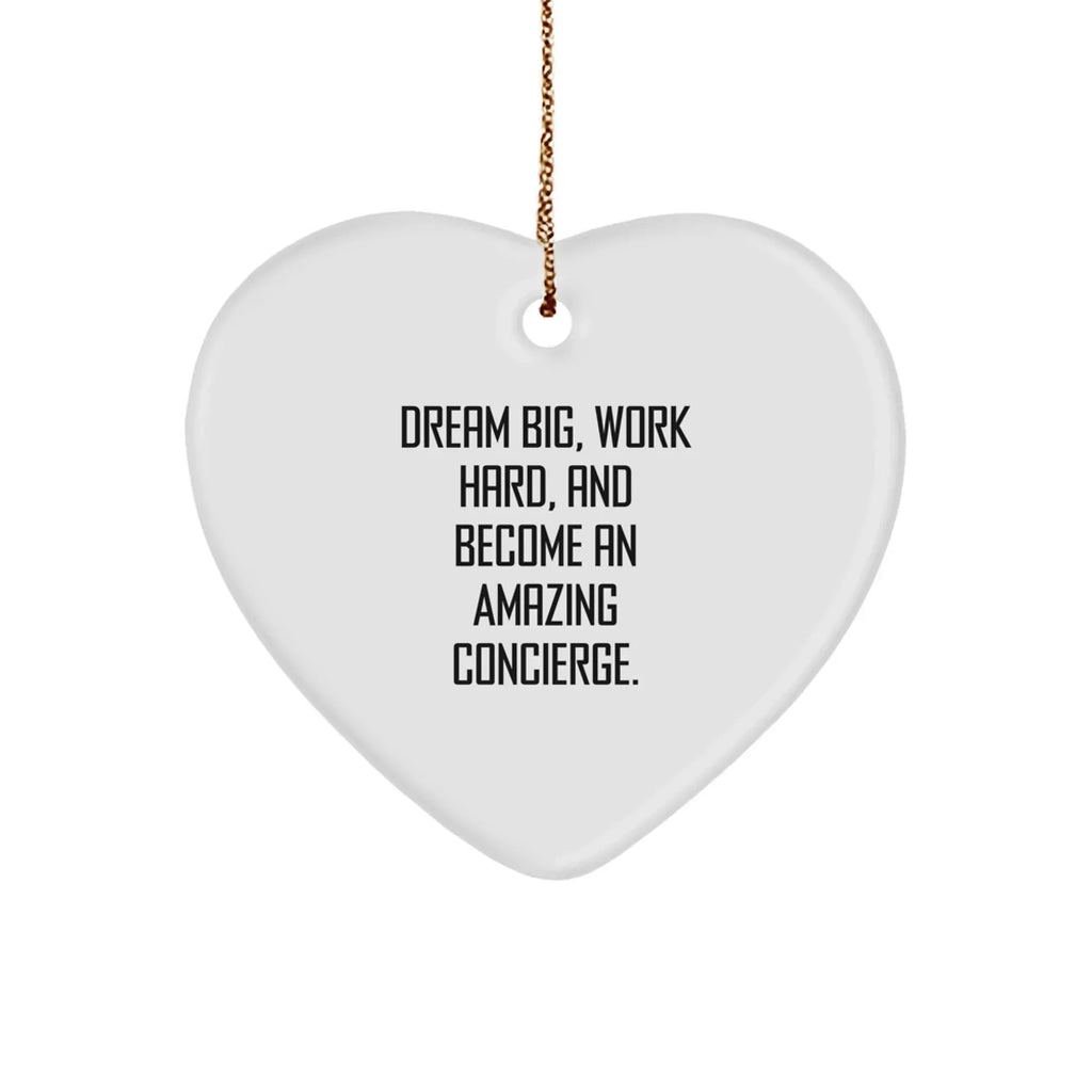 Concierge Heart Ornament with Inspirational Quote -Dreams Big, Works Hard, and Becomes an Amazing Concierge - Unique Christmas Gift