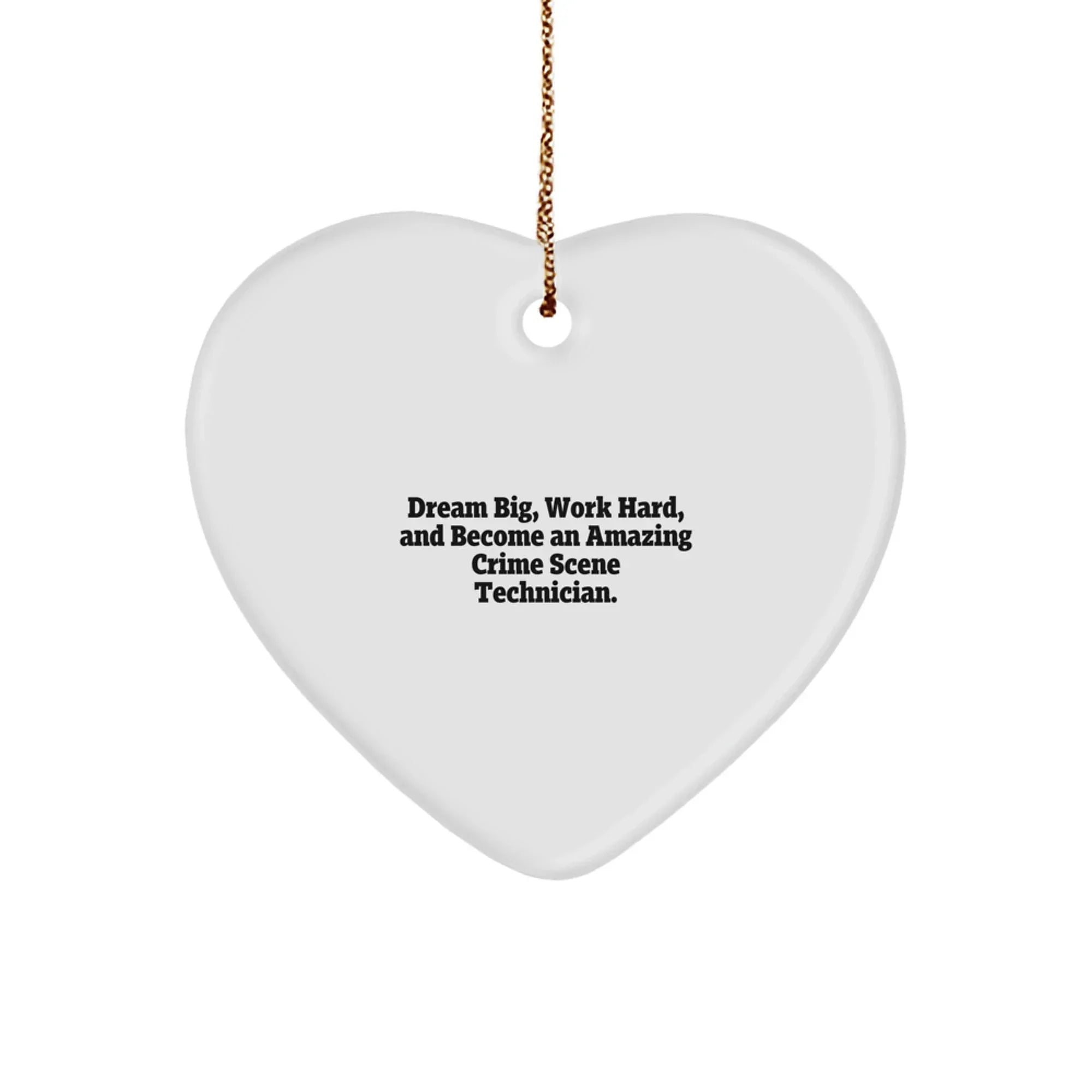 Funny Crime Scene Technician Gifts from Friends, Inspiring Heart Ornament for Christmas Unique Gifts for Men and Women, Dream Big Quote Gifts for Crime Scene Technician