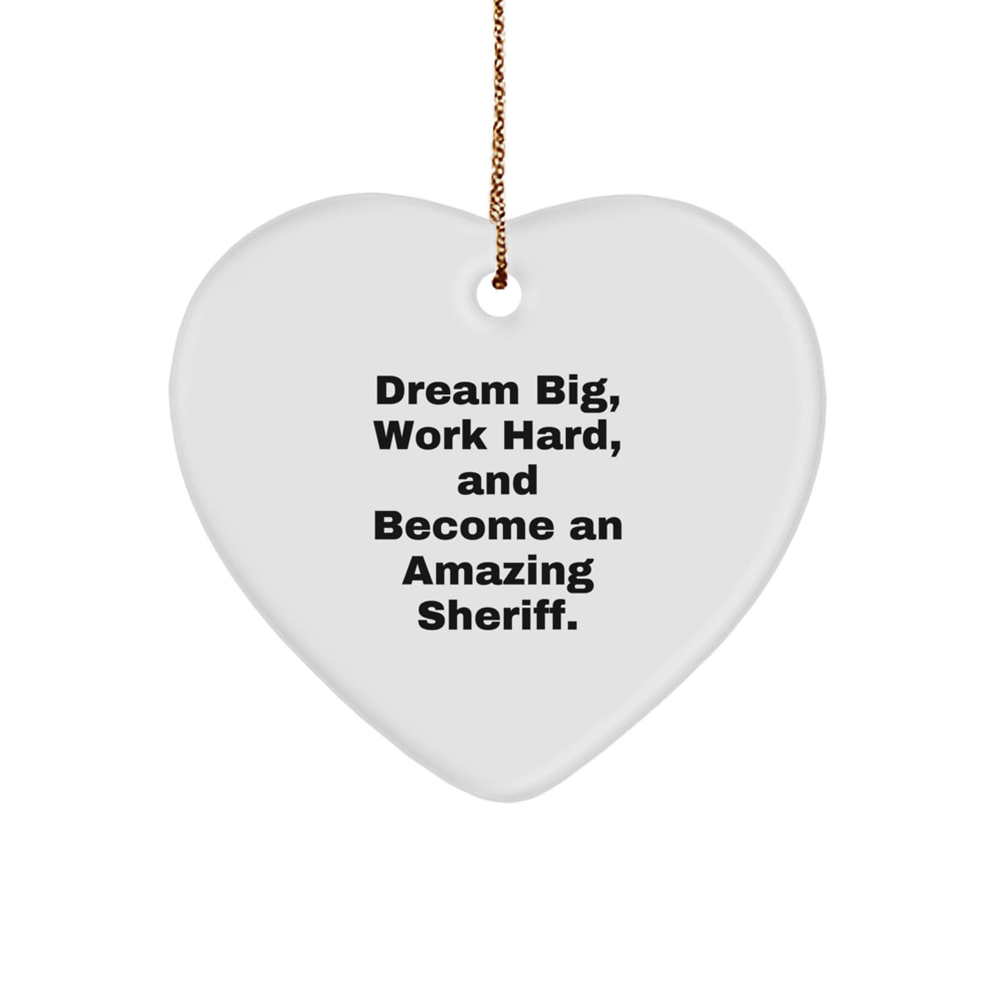 Inspirational Sheriff Gifts for Sheriff, Sheriff Christmas Unique Gifts, Gifts from Friends, Sheriff Heart Ornament, Dream Big and Work Hard Sheriff Quote. - Image 1