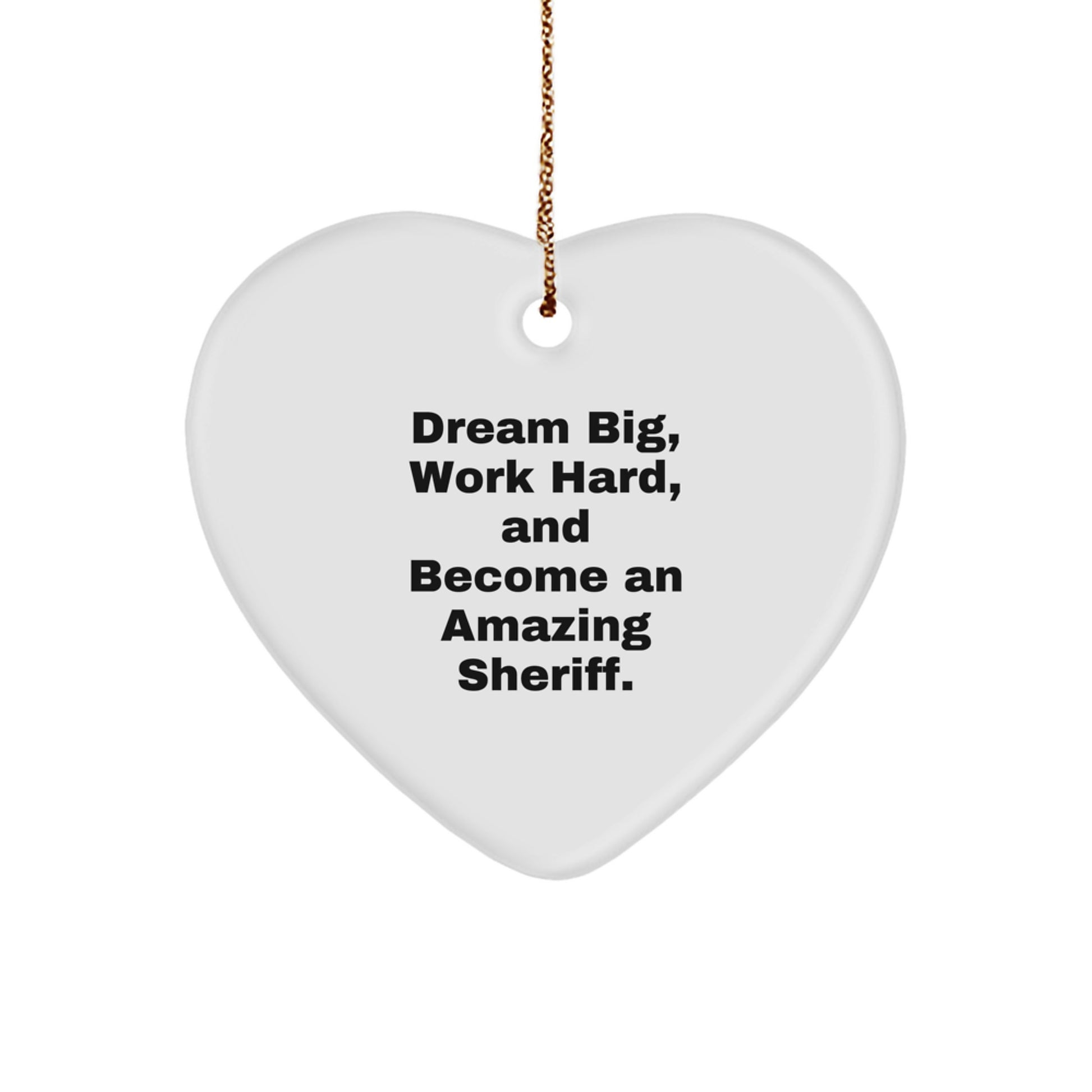 Inspirational Sheriff Gifts for Sheriff, Sheriff Christmas Unique Gifts, Gifts from Friends, Sheriff Heart Ornament, Dream Big and Work Hard Sheriff Quote. - Image 1