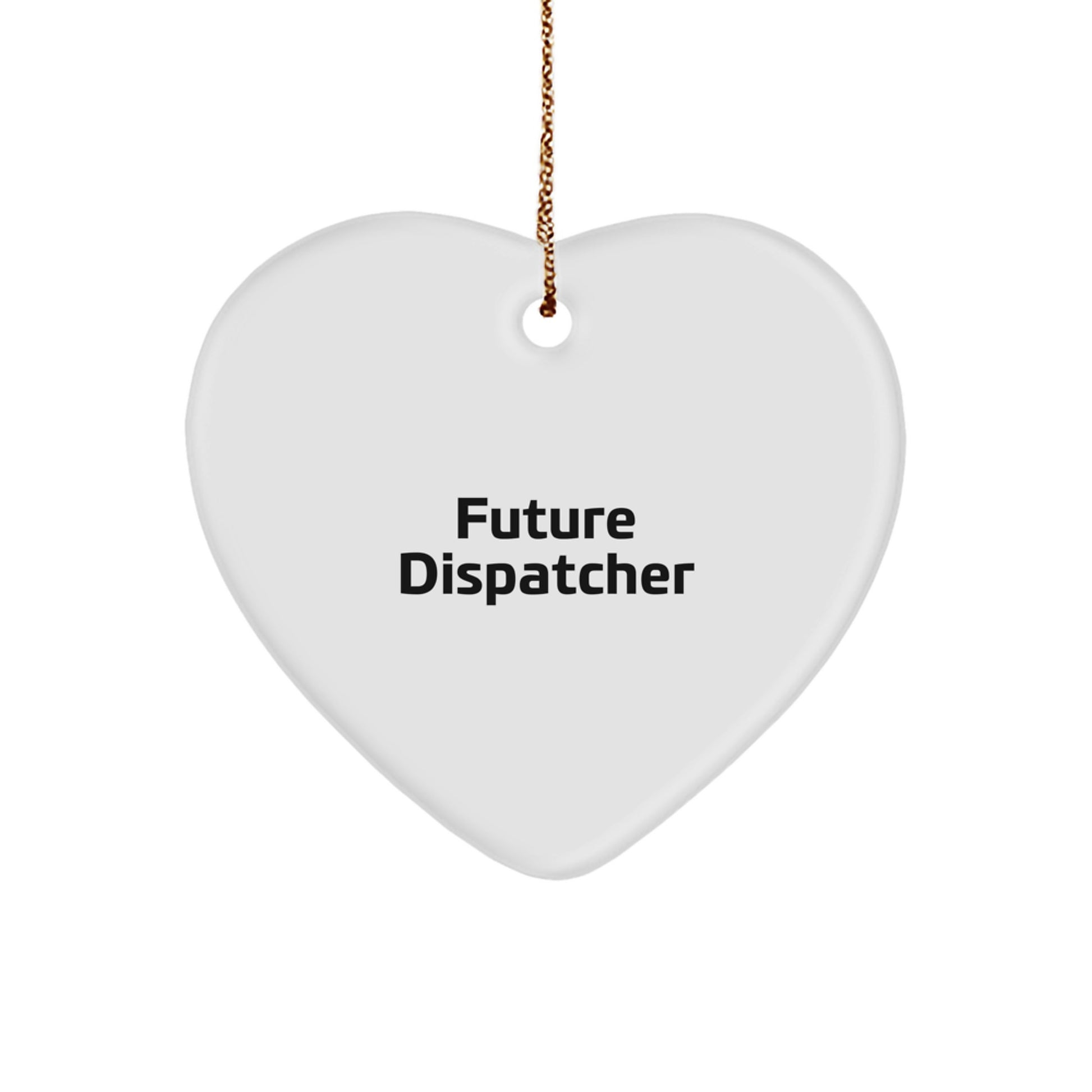 Future Dispatcher Gifts from Friends for Dispatcher Heart Ornament, Funny Quote, Christmas Unique Gifts - Image 1